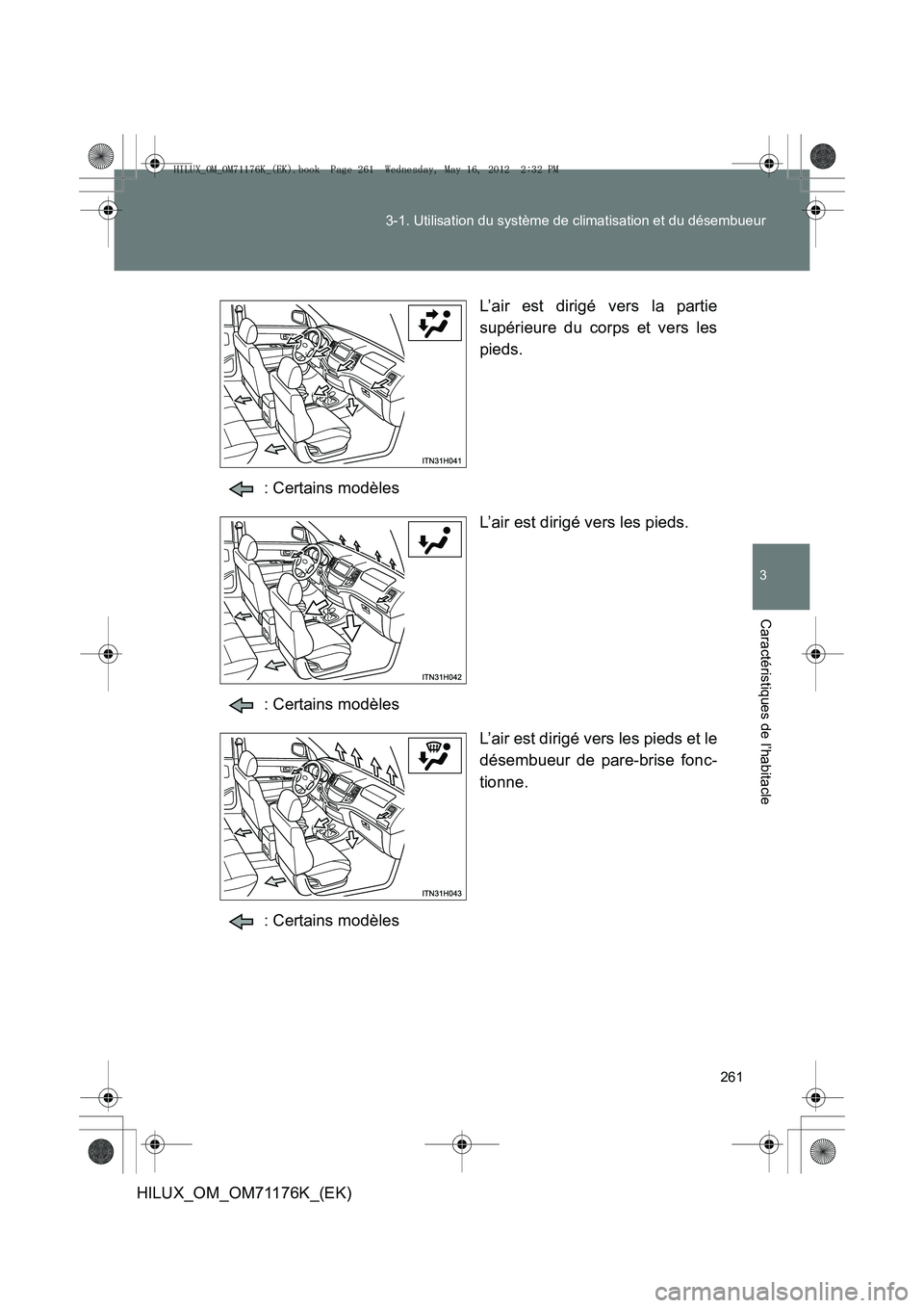 TOYOTA HILUX 2013  Notices Demploi (in French) 261
3-1. Utilisation du système de climatisation et du désembueur
3
Caractéristiques de l’habitacle
HILUX_OM_OM71176K_(EK)
L’air est dirigé vers la partie
supérieure du corps et vers les
pied