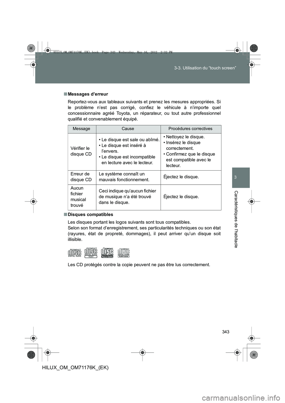 TOYOTA HILUX 2013 Notices Demploi (in French) 343
3-3. Utilisation du “touch screen”
3
Caractéristiques de l’habitacle
HILUX_OM_OM71176K_(EK)
■
Messages d’erreur
Reportez-vous aux tableaux suivants et prenez les mesures appropriées. S TOYOTA HILUX 2013 Notices Demploi (in French) 343
3-3. Utilisation du “touch screen”
3
Caractéristiques de l’habitacle
HILUX_OM_OM71176K_(EK)
■
Messages d’erreur
Reportez-vous aux tableaux suivants et prenez les mesures appropriées. S