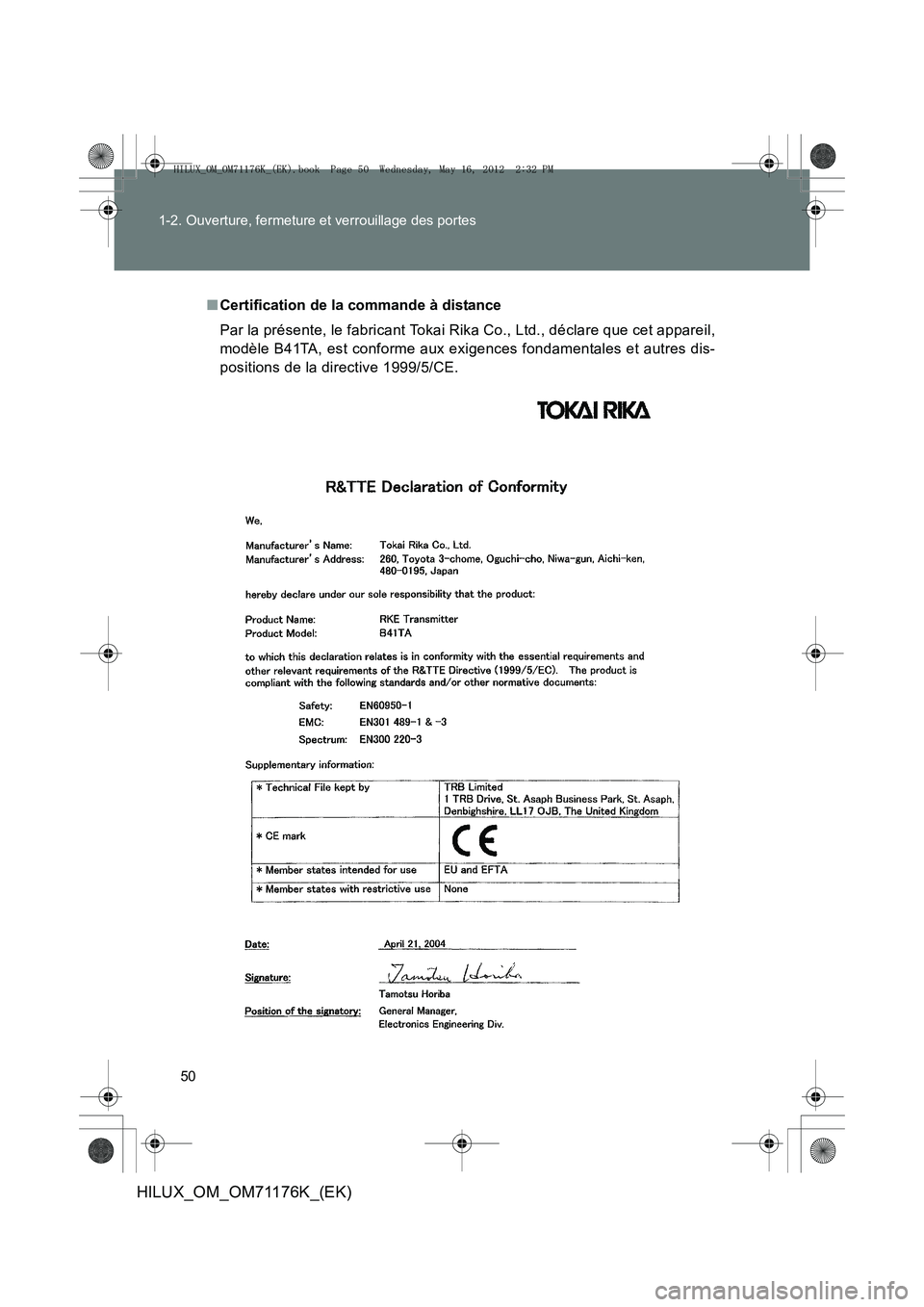 TOYOTA HILUX 2013  Notices Demploi (in French) 50
1-2. Ouverture, fermeture et verrouillage des portes
HILUX_OM_OM71176K_(EK)
■
Certification de la commande à distance
Par la présente, le fabricant Tokai Rika Co., Ltd., déclare que cet appare