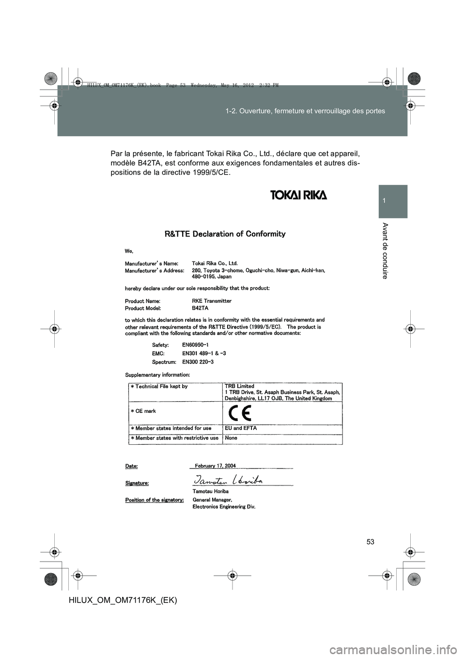 TOYOTA HILUX 2013  Notices Demploi (in French) 53
1-2. Ouverture, fermeture et verrouillage des portes
1
Avant de conduire
HILUX_OM_OM71176K_(EK)
Par la présente, le fabricant Tokai Rika Co., Ltd., déclare que cet appareil,
modèle B42TA, est co