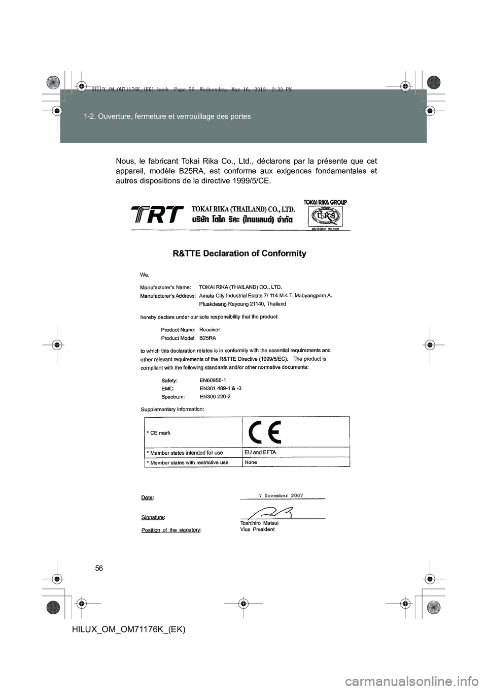 TOYOTA HILUX 2013  Notices Demploi (in French) 56
1-2. Ouverture, fermeture et verrouillage des portes
HILUX_OM_OM71176K_(EK)
Nous, le fabricant Tokai Rika Co., Ltd., déclarons par la présente que cet
appareil, modèle B25RA, est conforme aux ex