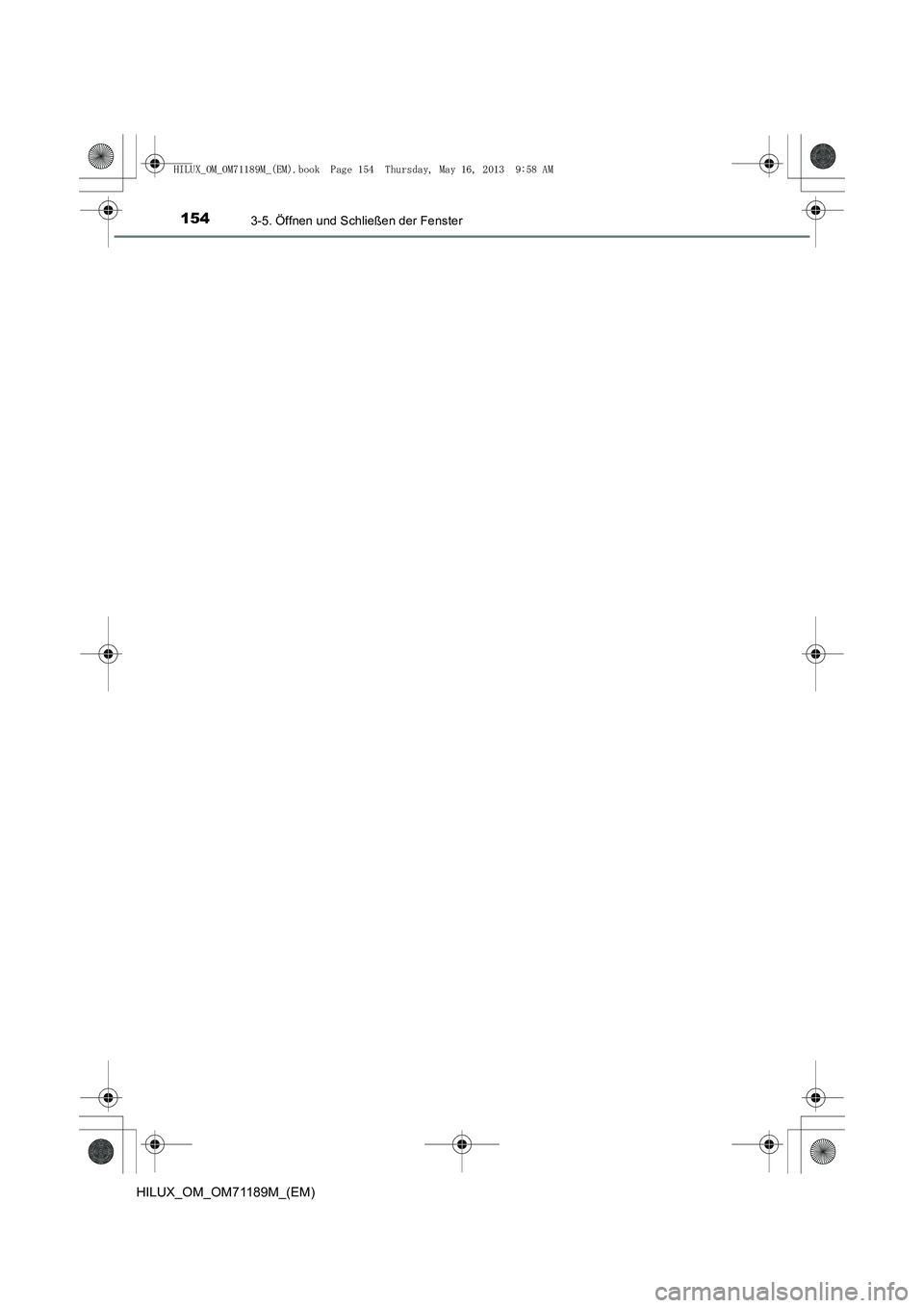 TOYOTA HILUX 2014  Betriebsanleitungen (in German) 1543-5. Öffnen und Schließen der Fenster
HILUX_OM_OM71189M_(EM)
HILUX_OM_OM71189M_(EM).book  Page 154  Thursday, May 16, 2013  9:58 AM 
