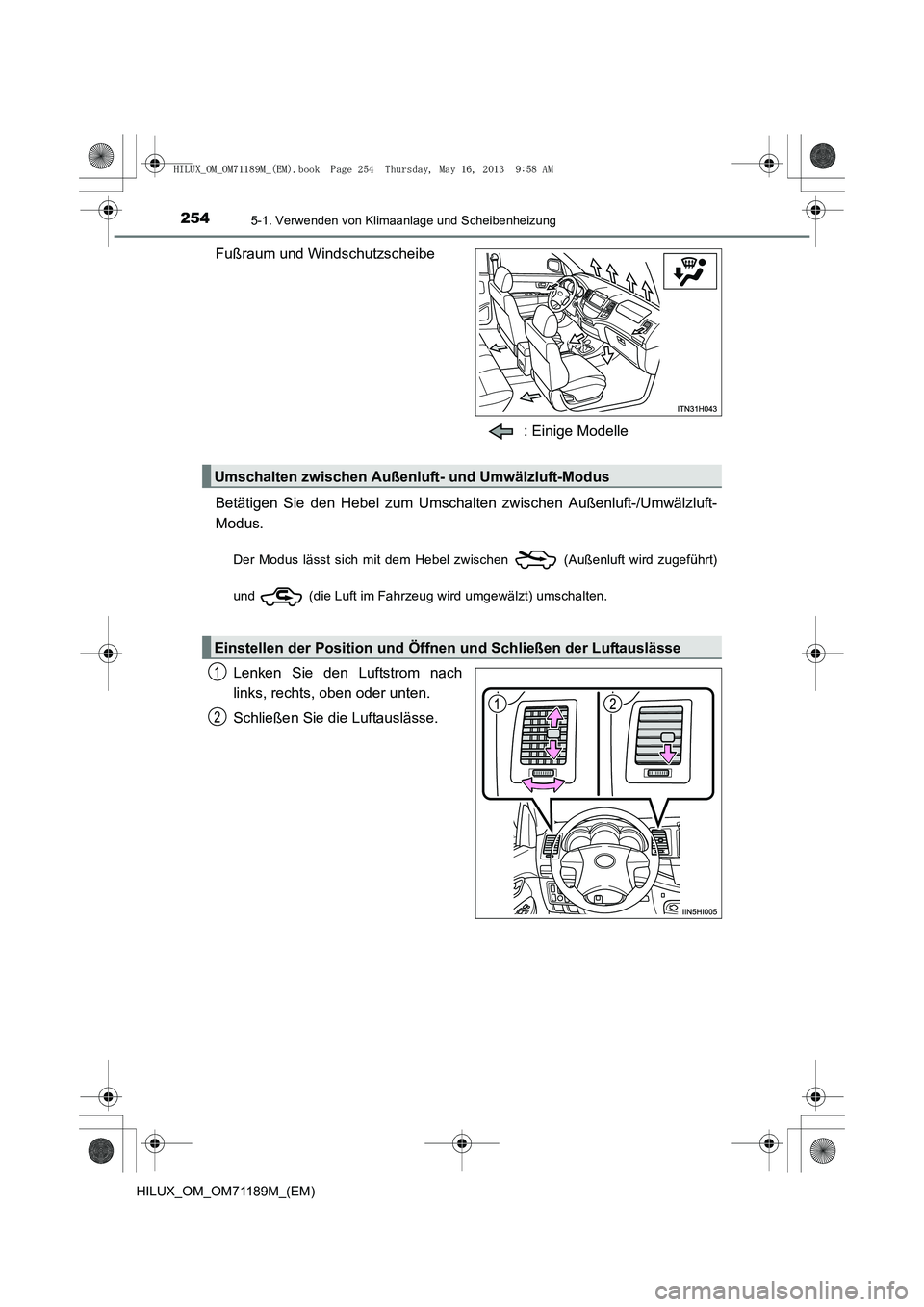 TOYOTA HILUX 2014  Betriebsanleitungen (in German) 2545-1. Verwenden von Klimaanlage und Scheibenheizung
HILUX_OM_OM71189M_(EM)
Fußraum und Windschutzscheibe: Einige Modelle
Betätigen Sie den Hebel zum Umschalten zwischen Außenluft-/Umwälzluft-
Mo