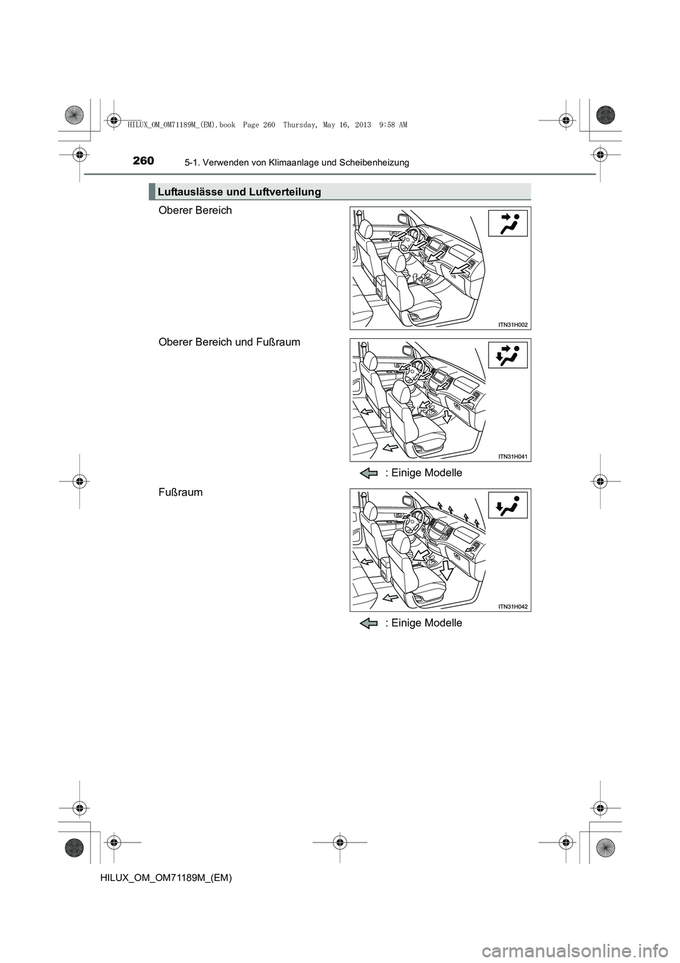 TOYOTA HILUX 2014  Betriebsanleitungen (in German) 2605-1. Verwenden von Klimaanlage und Scheibenheizung
HILUX_OM_OM71189M_(EM)
Oberer Bereich
Oberer Bereich und Fußraum: Einige Modelle
Fußraum
: Einige Modelle
Luftauslässe und Luftverteilung
HILUX