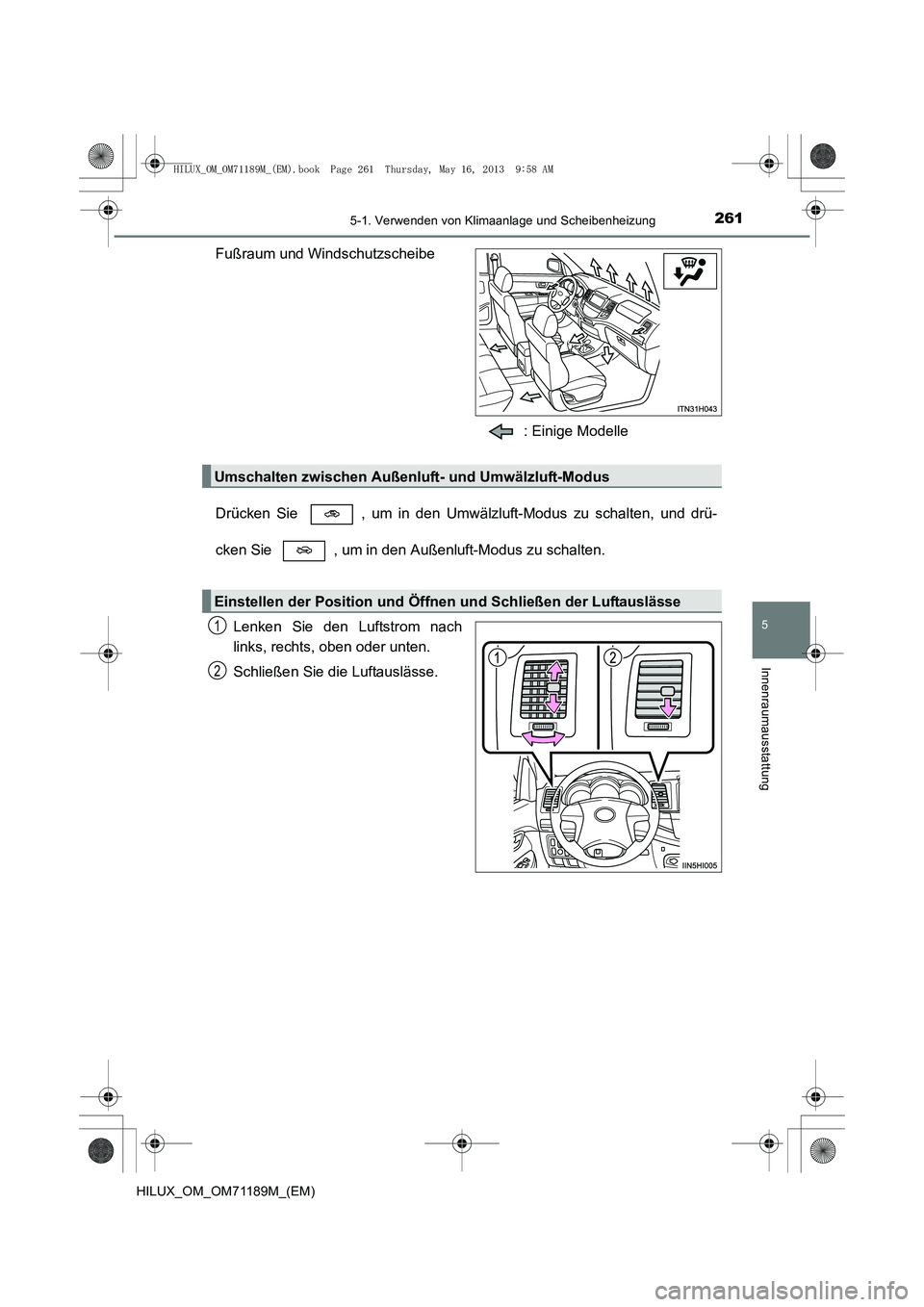 TOYOTA HILUX 2014  Betriebsanleitungen (in German) 2615-1. Verwenden von Klimaanlage und Scheibenheizung
5
Innenraumausstattung
HILUX_OM_OM71189M_(EM)
Fußraum und Windschutzscheibe: Einige Modelle
Drücken Sie  , um in den Umwälzluft-Modus zu schalt