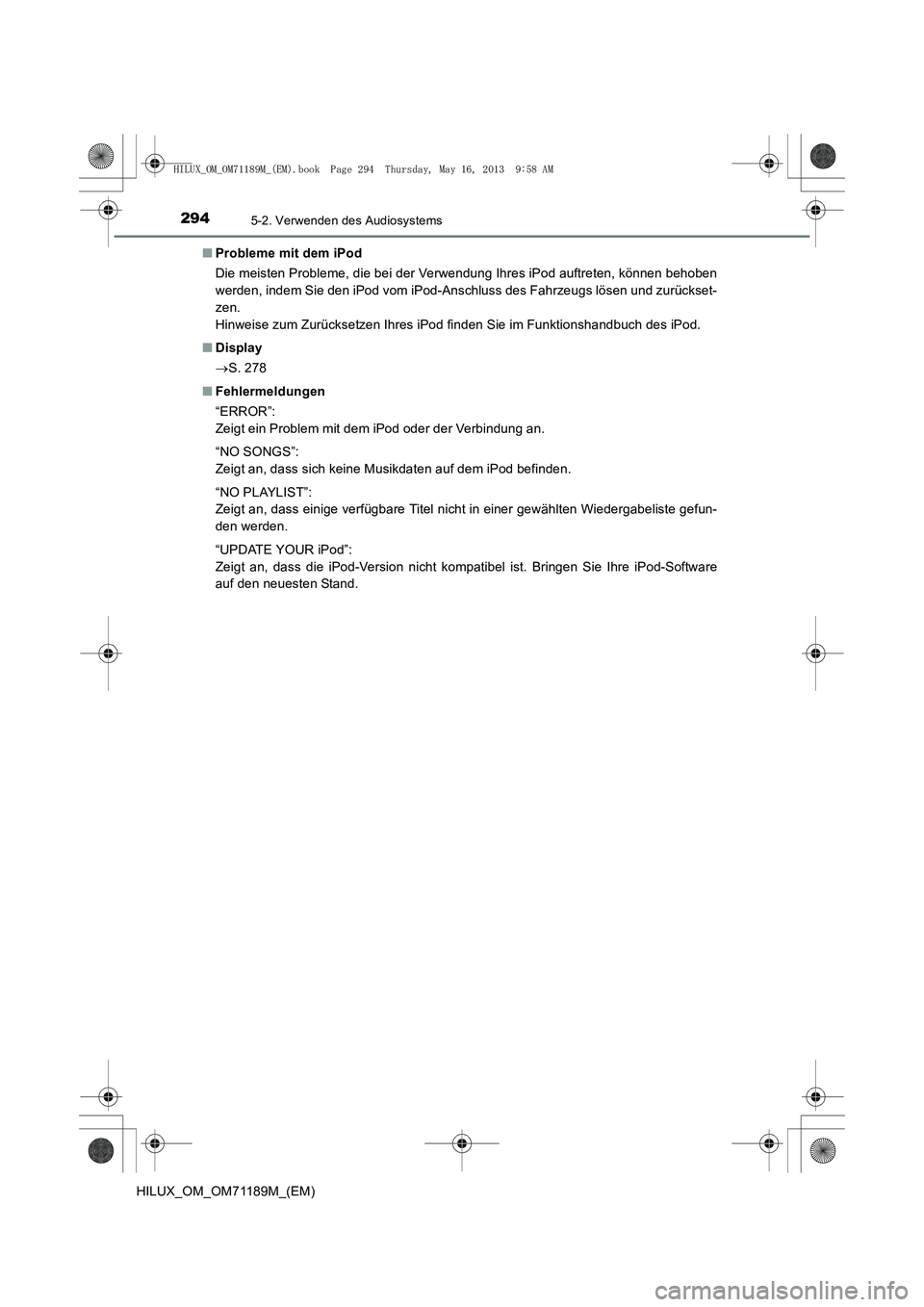 TOYOTA HILUX 2014  Betriebsanleitungen (in German) 2945-2. Verwenden des Audiosystems
HILUX_OM_OM71189M_(EM)■
Probleme mit dem iPod
Die meisten Probleme, die bei der Verwendung Ihres iPod auftreten, können behoben
werden, indem Sie den iPod vom iPo