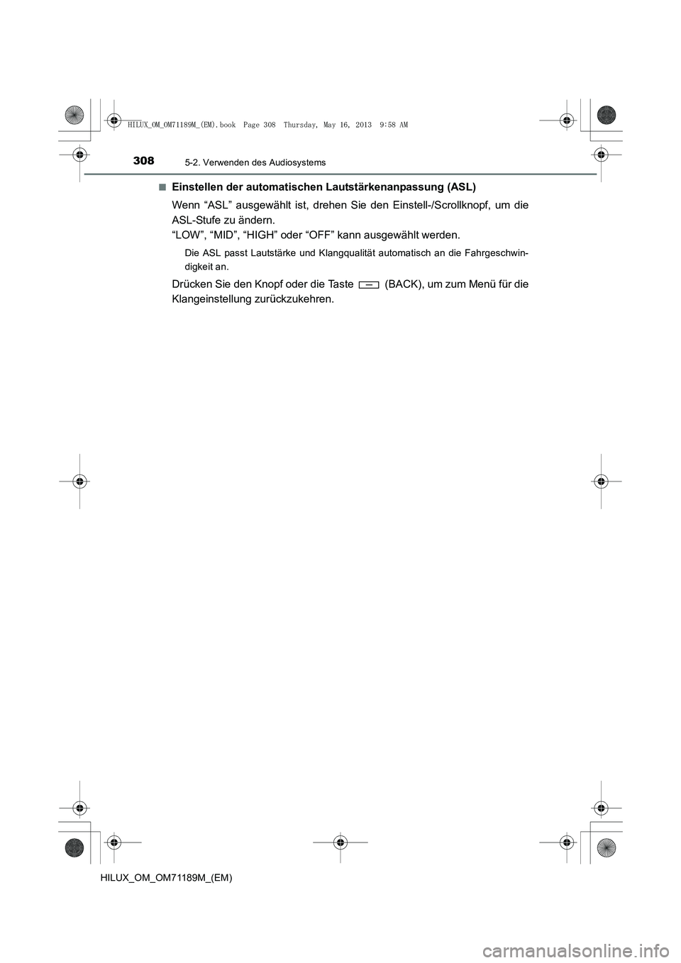 TOYOTA HILUX 2014  Betriebsanleitungen (in German) 3085-2. Verwenden des Audiosystems
HILUX_OM_OM71189M_(EM)■
Einstellen der automatischen Lautstärkenanpassung (ASL)
Wenn “ASL” ausgewählt ist, drehen Sie den Einstell-/Scrollknopf, um die
ASL-S