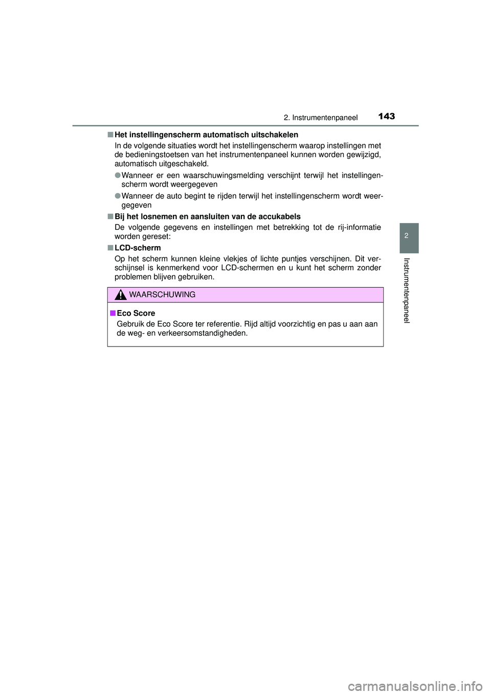 TOYOTA HILUX 2016 Instructieboekje (in Dutch) 1432. Instrumentenpaneel
2
Instrumentenpaneel
HILUX_OM_OM0K269E_(EE)■
Het instellingenscherm automatisch uitschakelen
In de volgende situaties wordt het instellingenscherm waarop instellingen met
d TOYOTA HILUX 2016 Instructieboekje (in Dutch) 1432. Instrumentenpaneel
2
Instrumentenpaneel
HILUX_OM_OM0K269E_(EE)■
Het instellingenscherm automatisch uitschakelen
In de volgende situaties wordt het instellingenscherm waarop instellingen met
d
