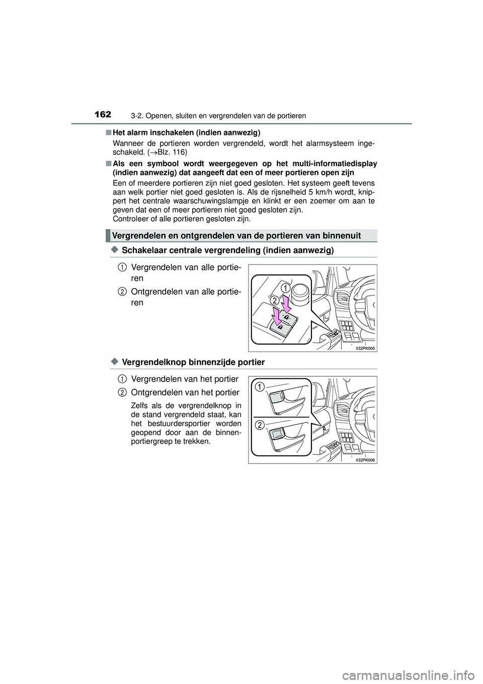 TOYOTA HILUX 2016 Instructieboekje (in Dutch) 1623-2. Openen, sluiten en vergrendelen van de portieren
HILUX_OM_OM0K269E_(EE)■
Het alarm inschakelen (indien aanwezig)
Wanneer de portieren worden vergrendeld, wordt het alarmsysteem inge-
schakel TOYOTA HILUX 2016 Instructieboekje (in Dutch) 1623-2. Openen, sluiten en vergrendelen van de portieren
HILUX_OM_OM0K269E_(EE)■
Het alarm inschakelen (indien aanwezig)
Wanneer de portieren worden vergrendeld, wordt het alarmsysteem inge-
schakel