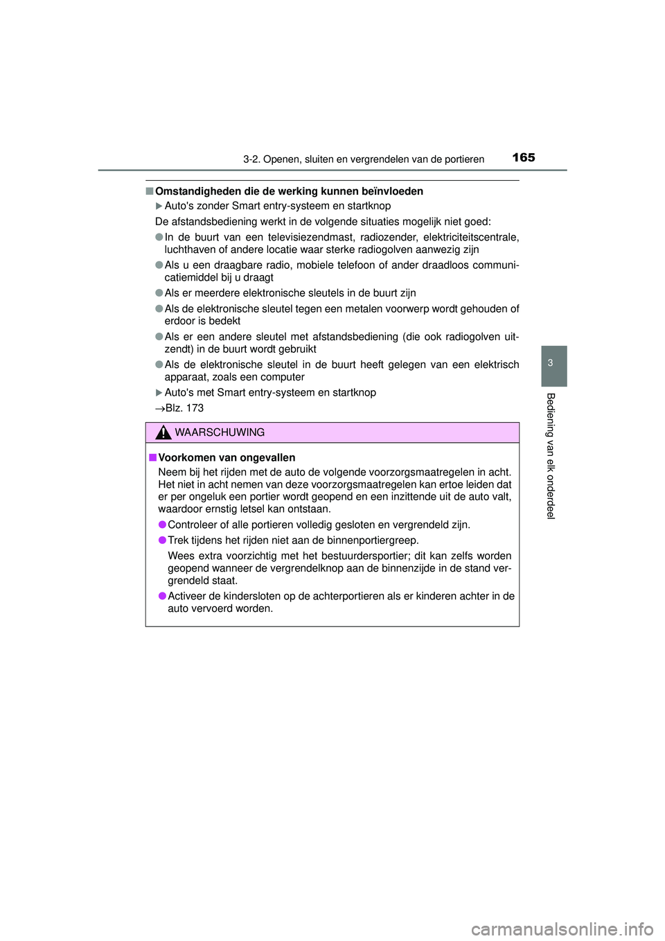 TOYOTA HILUX 2016 Instructieboekje (in Dutch) 1653-2. Openen, sluiten en vergrendelen van de portieren
3
Bediening van elk onderdeel
HILUX_OM_OM0K269E_(EE)
■Omstandigheden die de werking kunnen beïnvloeden
Autos zonder Smart entry-systeem TOYOTA HILUX 2016 Instructieboekje (in Dutch) 1653-2. Openen, sluiten en vergrendelen van de portieren
3
Bediening van elk onderdeel
HILUX_OM_OM0K269E_(EE)
■Omstandigheden die de werking kunnen beïnvloeden
Autos zonder Smart entry-systeem