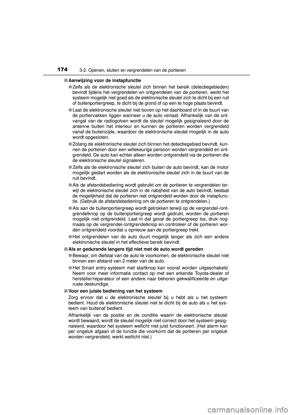 TOYOTA HILUX 2016  Instructieboekje (in Dutch) 1743-2. Openen, sluiten en vergrendelen van de portieren
HILUX_OM_OM0K269E_(EE)■
Aanwijzing voor de instapfunctie
●
Zelfs als de elektronische sleutel zich  binnen het bereik (detectiegebieden)
be