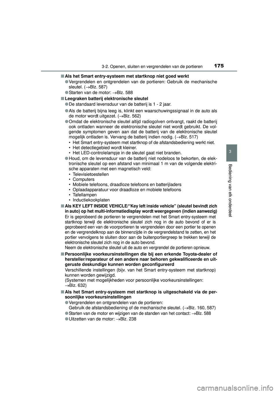 TOYOTA HILUX 2016  Instructieboekje (in Dutch) 1753-2. Openen, sluiten en vergrendelen van de portieren
3
Bediening van elk onderdeel
HILUX_OM_OM0K269E_(EE)■
Als het Smart entry-systeem met  startknop niet goed werkt
● Vergrendelen en ontgrend