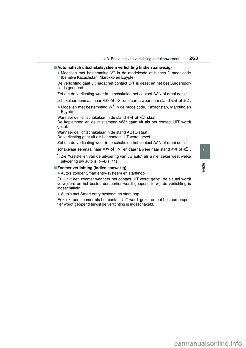 TOYOTA HILUX 2016 Instructieboekje (in Dutch) 2634-3. Bedienen van verlichting en ruitenwissers
4
Rijden
HILUX_OM_OM0K269E_(EE)■
Automatisch uitschakelsysteem verlichting (indien aanwezig)
Modellen met bestemming V* in de modelcode of blanco TOYOTA HILUX 2016 Instructieboekje (in Dutch) 2634-3. Bedienen van verlichting en ruitenwissers
4
Rijden
HILUX_OM_OM0K269E_(EE)■
Automatisch uitschakelsysteem verlichting (indien aanwezig)
Modellen met bestemming V* in de modelcode of blanco