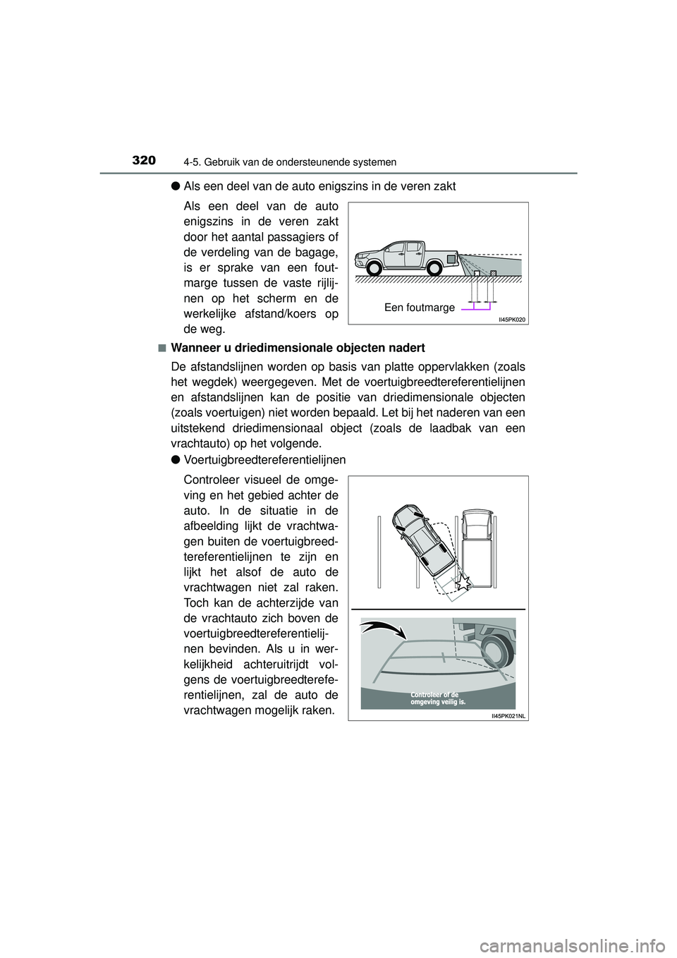 TOYOTA HILUX 2016  Instructieboekje (in Dutch) 3204-5. Gebruik van de ondersteunende systemen
HILUX_OM_OM0K269E_(EE)
●Als een deel van de auto enigszins in de veren zakt
Als een deel van de auto
enigszins in de veren zakt
door het aantal passagi