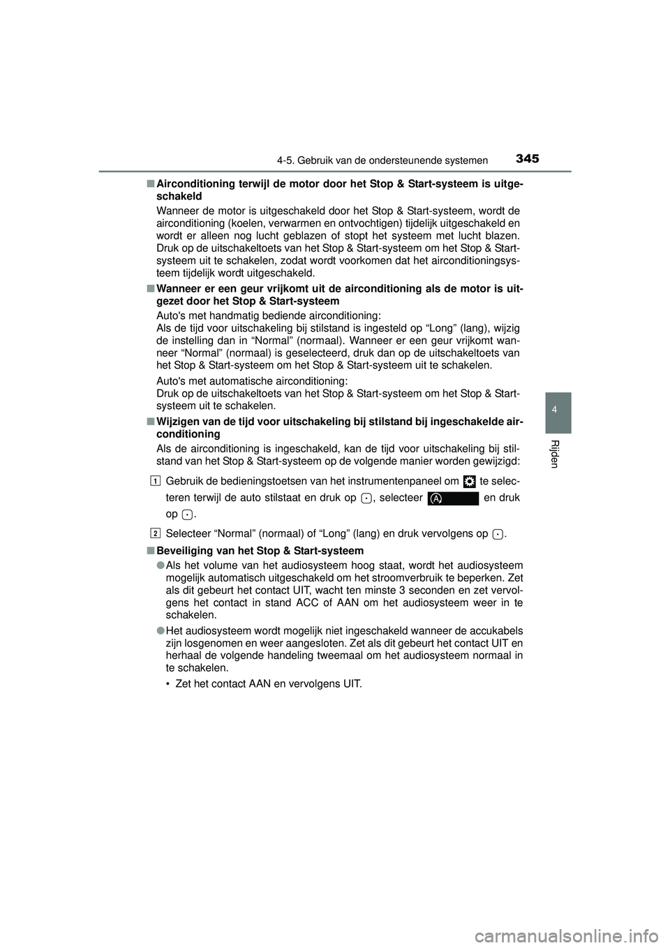 TOYOTA HILUX 2016  Instructieboekje (in Dutch) 3454-5. Gebruik van de ondersteunende systemen
4
Rijden
HILUX_OM_OM0K269E_(EE)■
Airconditioning terwijl de motor door het Stop & Start-systeem is uitge-
schakeld
Wanneer de motor is uitgeschakeld do