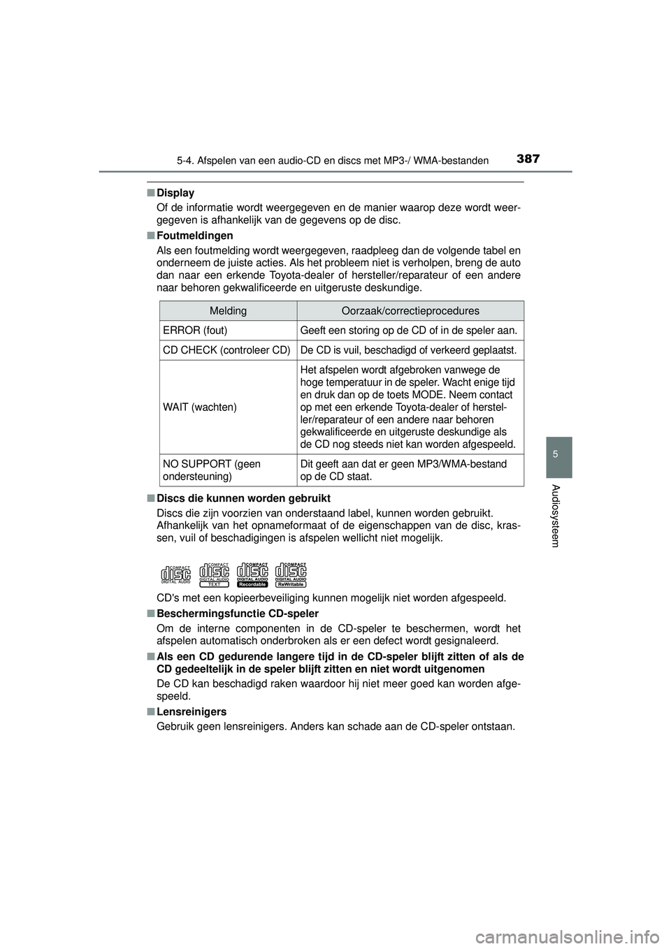 TOYOTA HILUX 2016  Instructieboekje (in Dutch) 3875-4. Afspelen van een audio-CD en discs met MP3-/ WMA-bestanden
5
Audiosysteem
HILUX_OM_OM0K269E_(EE)
■Display
Of de informatie wordt weergegeven en  de manier waarop deze wordt weer-
gegeven is 