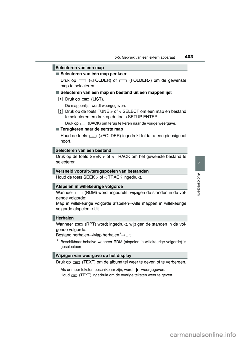 TOYOTA HILUX 2016 Instructieboekje (in Dutch) 4035-5. Gebruik van een extern apparaat
5
Audiosysteem
HILUX_OM_OM0K269E_(EE)■
Selecteren van één map per keer
Druk op (<FOLDER) of (FOLDER>) om de gewenste
map te selecteren.
■Selecteren va TOYOTA HILUX 2016 Instructieboekje (in Dutch) 4035-5. Gebruik van een extern apparaat
5
Audiosysteem
HILUX_OM_OM0K269E_(EE)■
Selecteren van één map per keer
Druk op (<FOLDER) of (FOLDER>) om de gewenste
map te selecteren.
■Selecteren va
