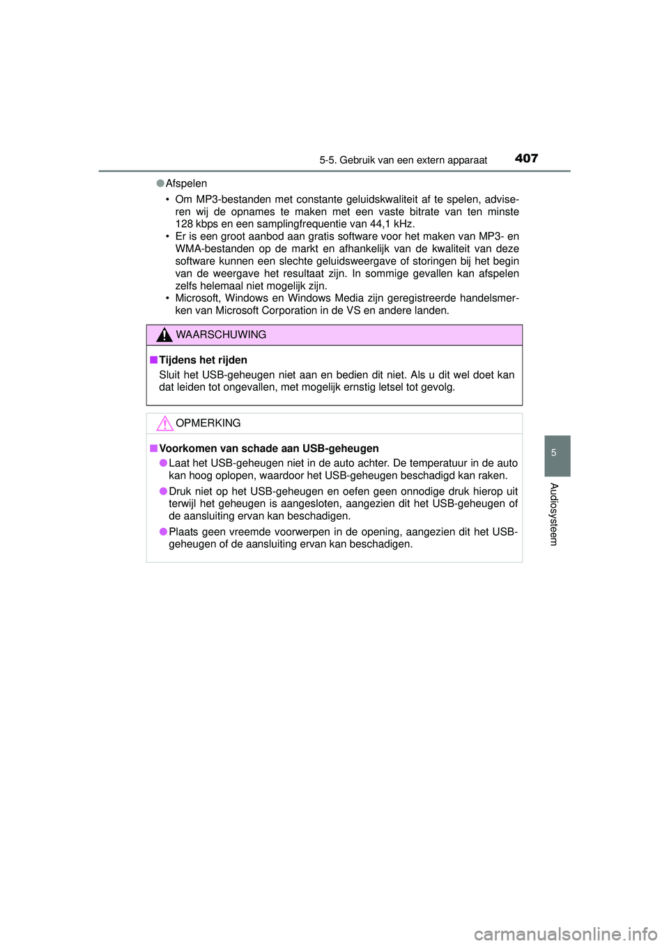 TOYOTA HILUX 2016 Instructieboekje (in Dutch) 4075-5. Gebruik van een extern apparaat
5
Audiosysteem
HILUX_OM_OM0K269E_(EE)●
Afspelen
• Om MP3-bestanden met constante geluidskwaliteit af te spelen, advise-
ren wij de opnames te maken met een TOYOTA HILUX 2016 Instructieboekje (in Dutch) 4075-5. Gebruik van een extern apparaat
5
Audiosysteem
HILUX_OM_OM0K269E_(EE)●
Afspelen
• Om MP3-bestanden met constante geluidskwaliteit af te spelen, advise-
ren wij de opnames te maken met een