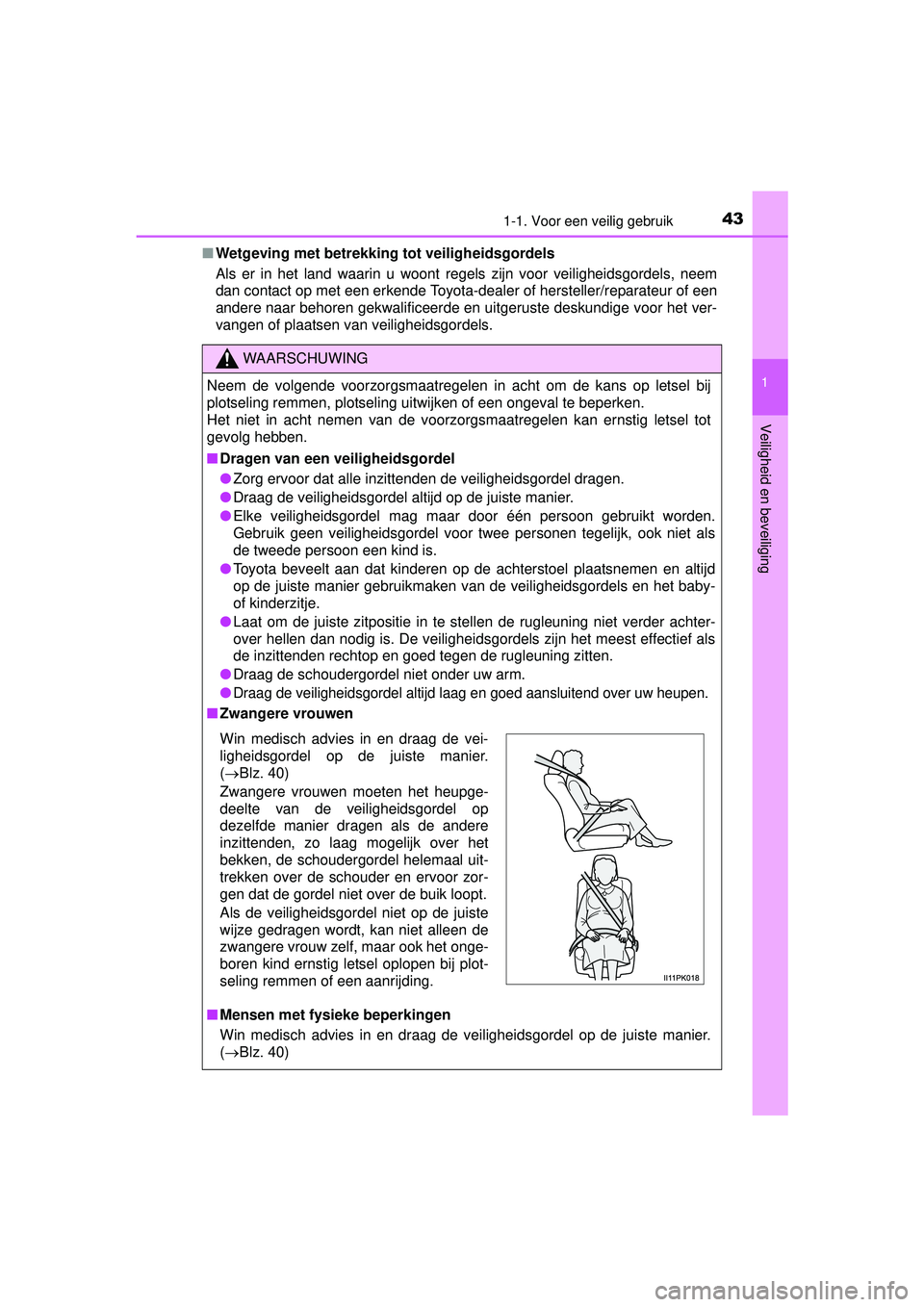 TOYOTA HILUX 2016 Instructieboekje (in Dutch) 431-1. Voor een veilig gebruik
1
HILUX_OM_OM0K269E_(EE)
Veiligheid en beveiliging
■Wetgeving met betrekking tot veiligheidsgordels
Als er in het land waarin u woont regels zijn voor veiligheidsgorde TOYOTA HILUX 2016 Instructieboekje (in Dutch) 431-1. Voor een veilig gebruik
1
HILUX_OM_OM0K269E_(EE)
Veiligheid en beveiliging
■Wetgeving met betrekking tot veiligheidsgordels
Als er in het land waarin u woont regels zijn voor veiligheidsgorde