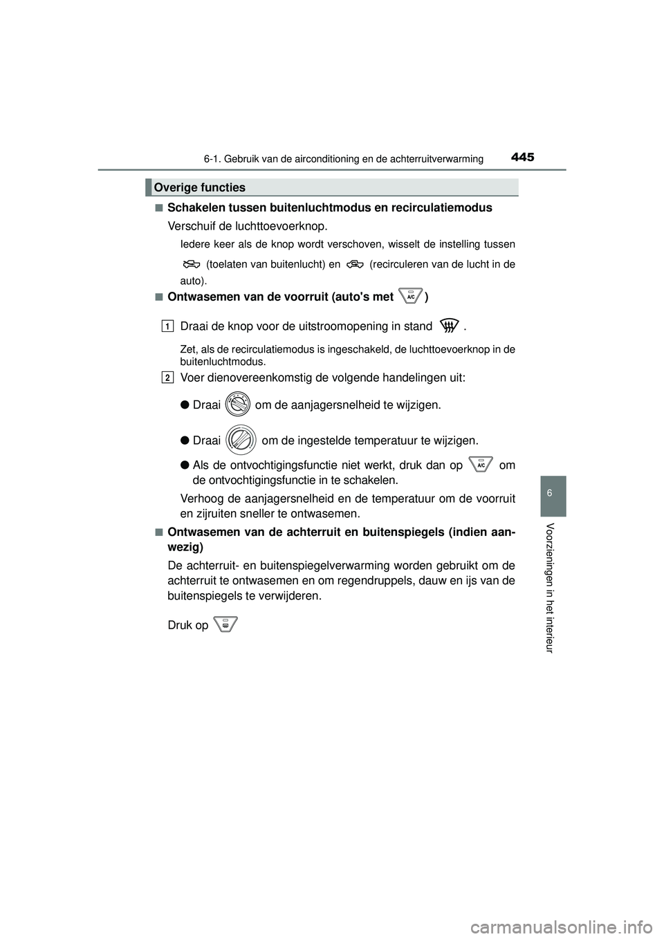 TOYOTA HILUX 2016  Instructieboekje (in Dutch) 4456-1. Gebruik van de airconditioning en de achterruitverwarming
6
Voorzieningen in het interieur
HILUX_OM_OM0K269E_(EE)■
Schakelen tussen buitenlucht
modus en recirculatiemodus
Verschuif de luchtt
