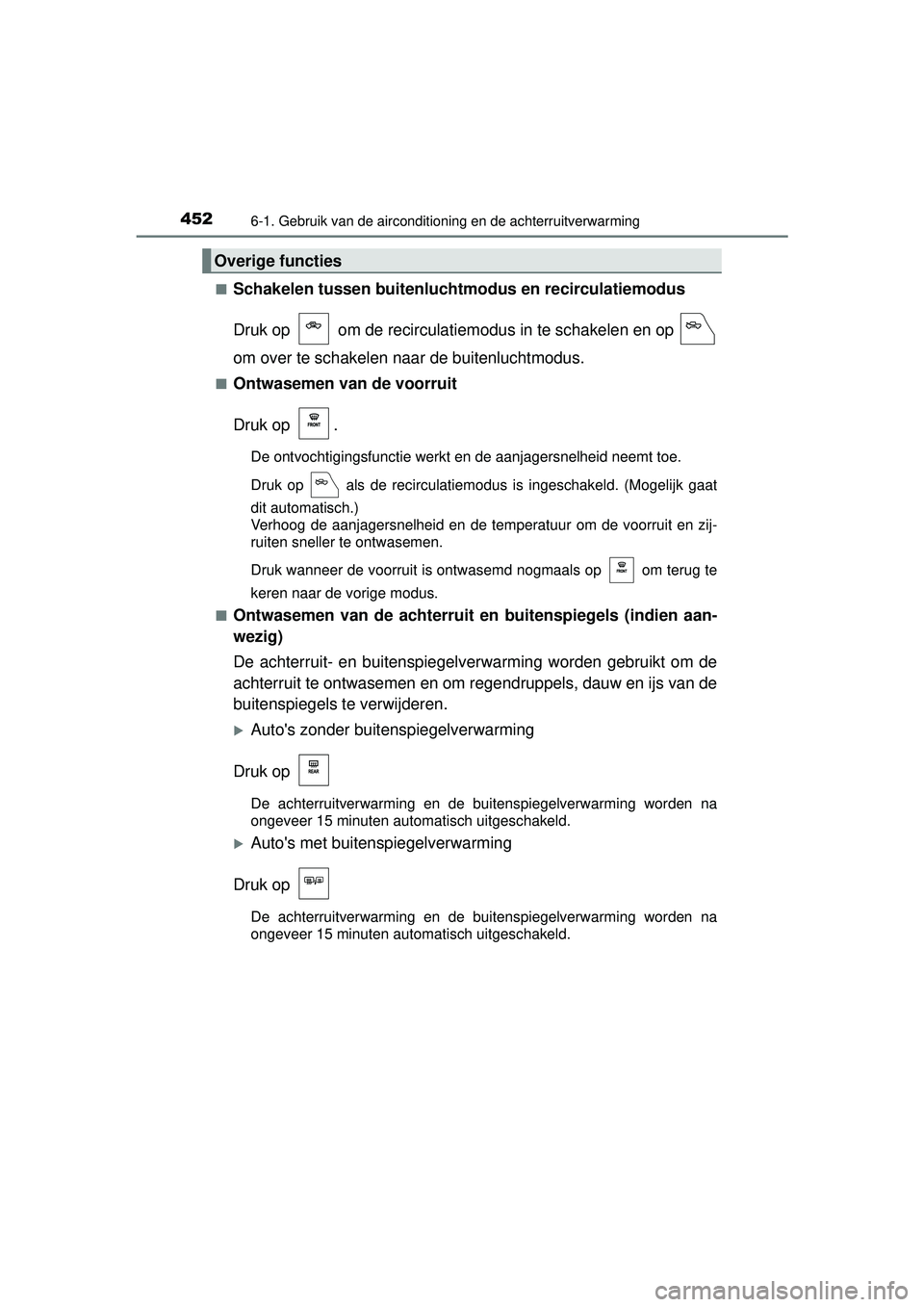 TOYOTA HILUX 2016  Instructieboekje (in Dutch) 4526-1. Gebruik van de airconditioning en de achterruitverwarming
HILUX_OM_OM0K269E_(EE)■
Schakelen tussen buitenlucht
modus en recirculatiemodus
Druk op   om de recirculatie modus in te schakelen e