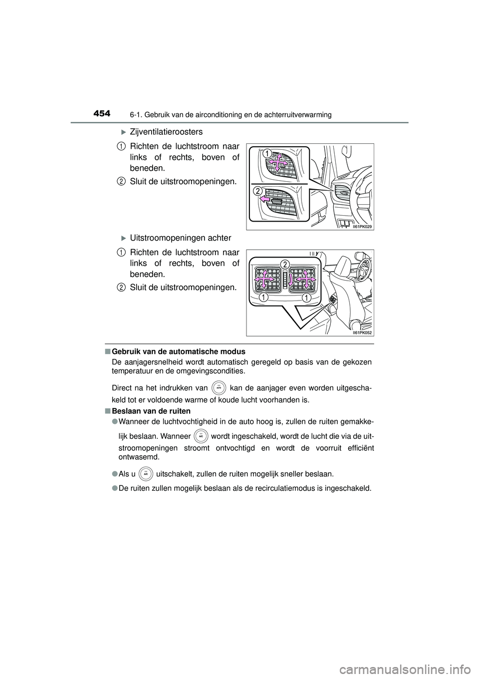 TOYOTA HILUX 2016  Instructieboekje (in Dutch) 4546-1. Gebruik van de airconditioning en de achterruitverwarming
HILUX_OM_OM0K269E_(EE)
Zijventilatieroosters
Richten de luchtstroom naar
links of rechts, boven of
beneden.
Sluit de uitstroomopeni