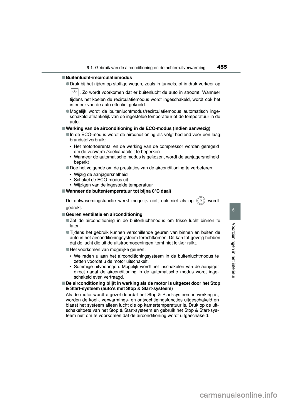 TOYOTA HILUX 2016  Instructieboekje (in Dutch) 4556-1. Gebruik van de airconditioning en de achterruitverwarming
6
Voorzieningen in het interieur
HILUX_OM_OM0K269E_(EE)■
Buitenlucht-/recirculatiemodus
●Druk bij het rijden op stoffige wegen, zo