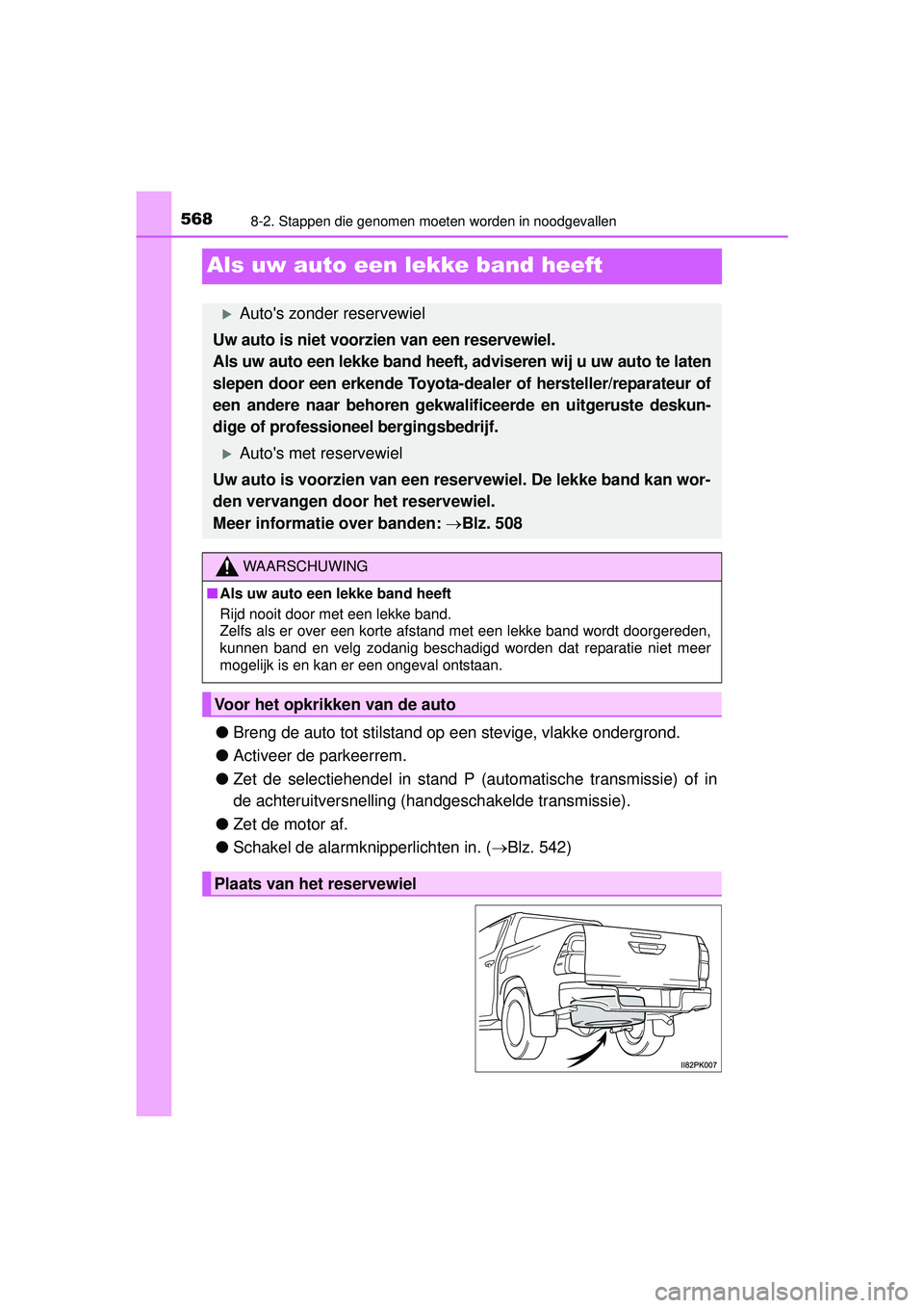 TOYOTA HILUX 2016  Instructieboekje (in Dutch) 5688-2. Stappen die genomen moeten worden in noodgevallen
HILUX_OM_OM0K269E_(EE)
Als uw auto een lekke band heeft
●Breng de auto tot stilstand op een stevige, vlakke ondergrond.
● Activeer de park