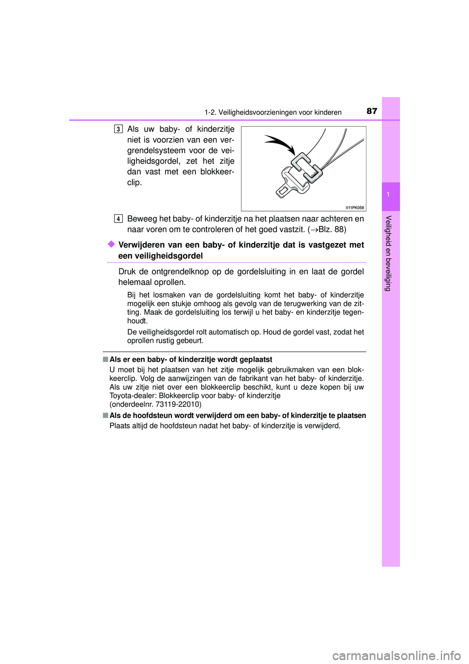 TOYOTA HILUX 2016 Instructieboekje (in Dutch) 871-2. Veiligheidsvoorzieningen voor kinderen
1
HILUX_OM_OM0K269E_(EE)
Veiligheid en beveiliging
Als uw baby- of kinderzitje
niet is voorzien van een ver-
grendelsysteem voor de vei-
ligheidsgordel, z TOYOTA HILUX 2016 Instructieboekje (in Dutch) 871-2. Veiligheidsvoorzieningen voor kinderen
1
HILUX_OM_OM0K269E_(EE)
Veiligheid en beveiliging
Als uw baby- of kinderzitje
niet is voorzien van een ver-
grendelsysteem voor de vei-
ligheidsgordel, z