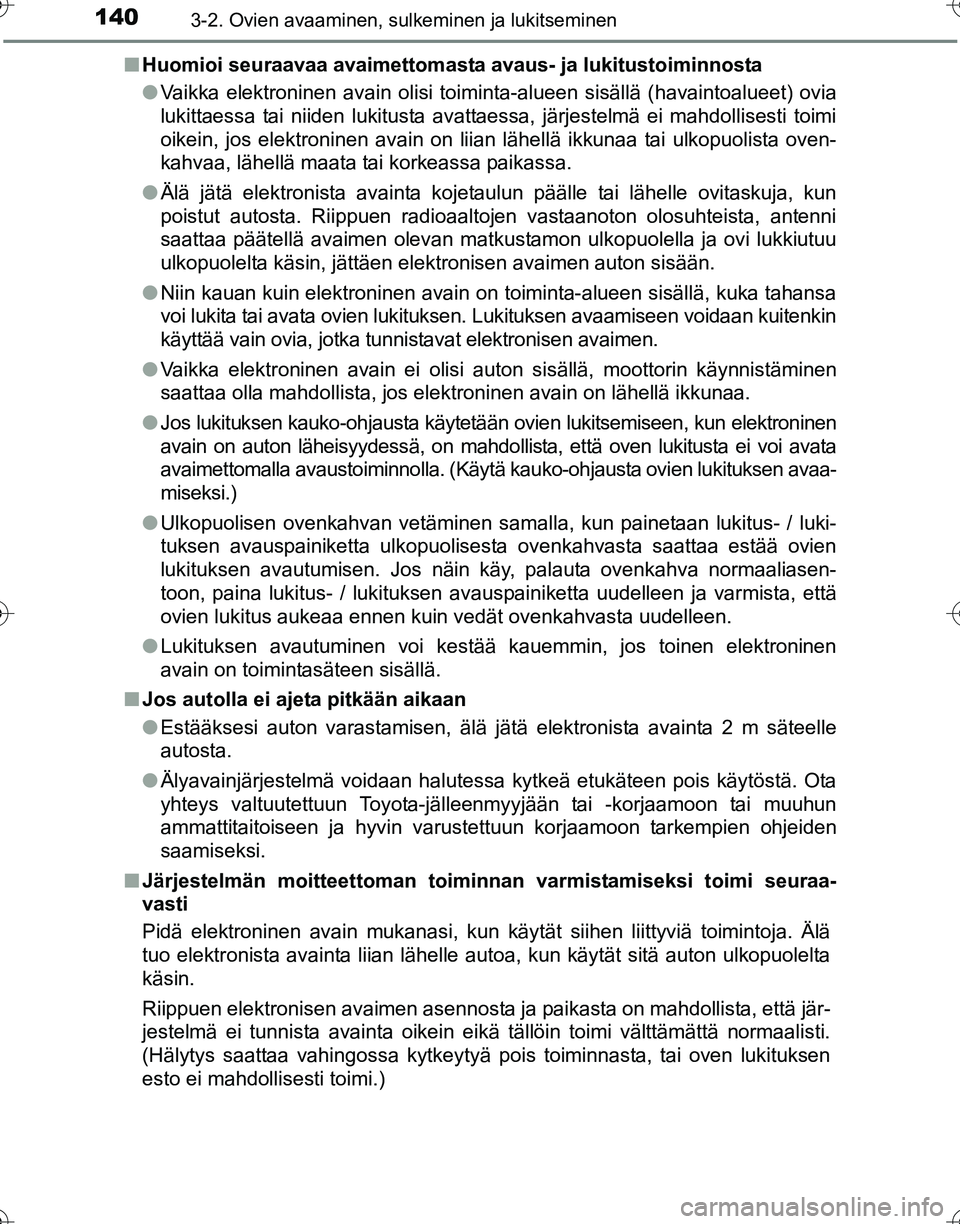 TOYOTA HILUX 2016 Omistajan Käsikirja (in Finnish) 1403-2. Ovien avaaminen, sulkeminen ja lukitseminen
OM0K269FI■
Huomioi seuraavaa avaimettomasta avau s- ja lukitustoiminnosta
● Vaikka elektroninen avain olisi toimin ta-alueen sisällä (havainto TOYOTA HILUX 2016 Omistajan Käsikirja (in Finnish) 1403-2. Ovien avaaminen, sulkeminen ja lukitseminen
OM0K269FI■
Huomioi seuraavaa avaimettomasta avau s- ja lukitustoiminnosta
● Vaikka elektroninen avain olisi toimin ta-alueen sisällä (havainto