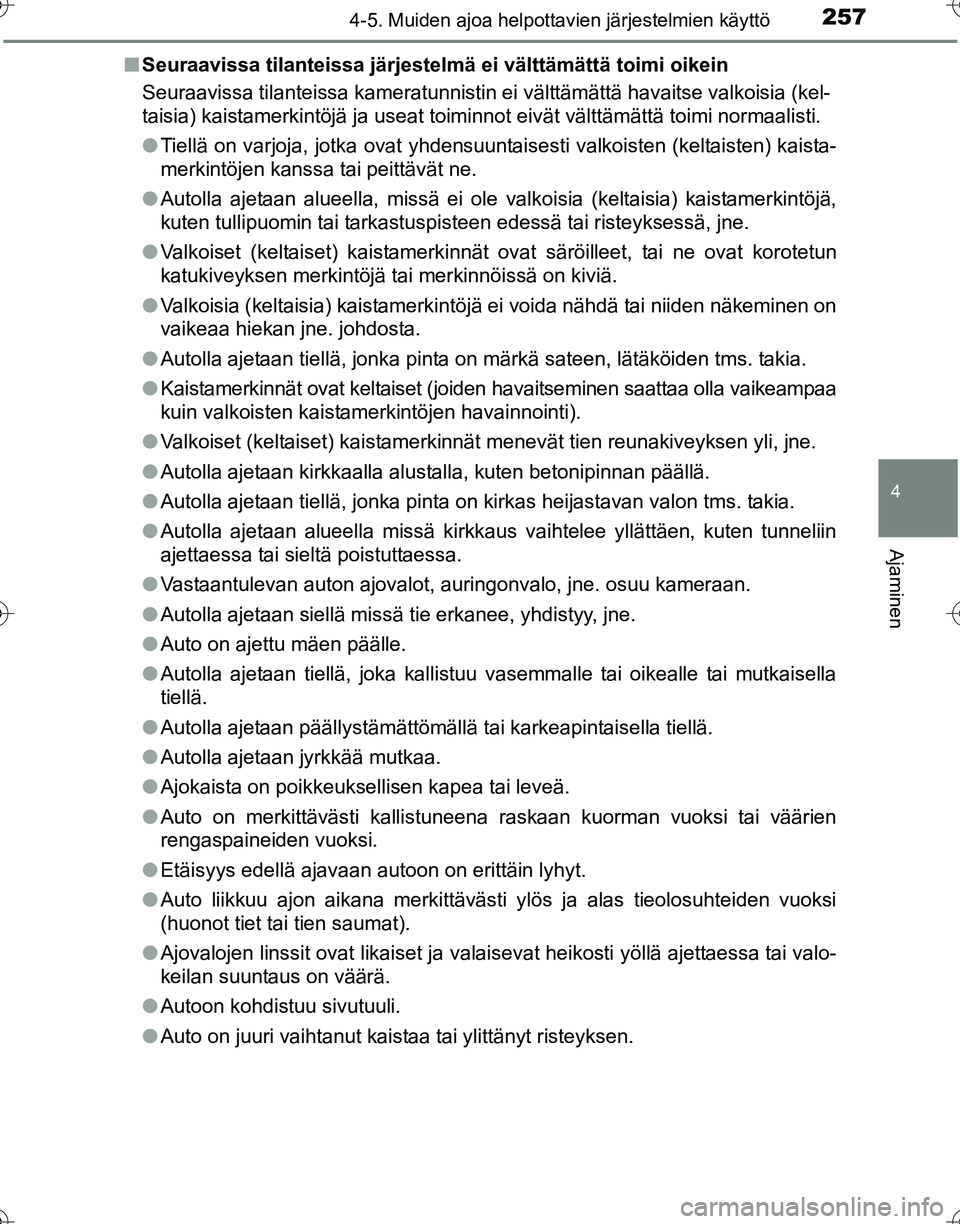 TOYOTA HILUX 2016 Omistajan Käsikirja (in Finnish) 2574-5. Muiden ajoa helpottavien järjestelmien käyttö
4
Ajaminen
OM0K269FI■
Seuraavissa tilanteissa järjestelmä ei välttämättä toimi oikein
Seuraavissa tilanteissa kameratunnistin ei vältt TOYOTA HILUX 2016 Omistajan Käsikirja (in Finnish) 2574-5. Muiden ajoa helpottavien järjestelmien käyttö
4
Ajaminen
OM0K269FI■
Seuraavissa tilanteissa järjestelmä ei välttämättä toimi oikein
Seuraavissa tilanteissa kameratunnistin ei vältt