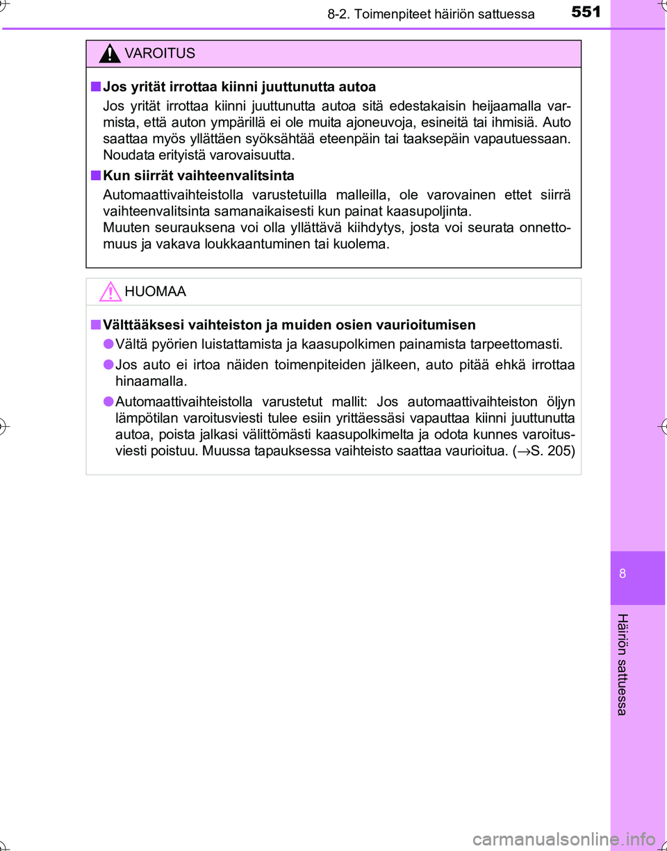 TOYOTA HILUX 2016 Omistajan Käsikirja (in Finnish) 5518-2. Toimenpiteet häiriön sattuessa
OM0K269FI
8
Häiriön sattuessa
VAROITUS
■Jos yrität irrottaa kiin ni juuttunutta autoa
Jos yrität irrottaa kiinni juuttunutta autoa sitä edestakaisin he TOYOTA HILUX 2016 Omistajan Käsikirja (in Finnish) 5518-2. Toimenpiteet häiriön sattuessa
OM0K269FI
8
Häiriön sattuessa
VAROITUS
■Jos yrität irrottaa kiin ni juuttunutta autoa
Jos yrität irrottaa kiinni juuttunutta autoa sitä edestakaisin he