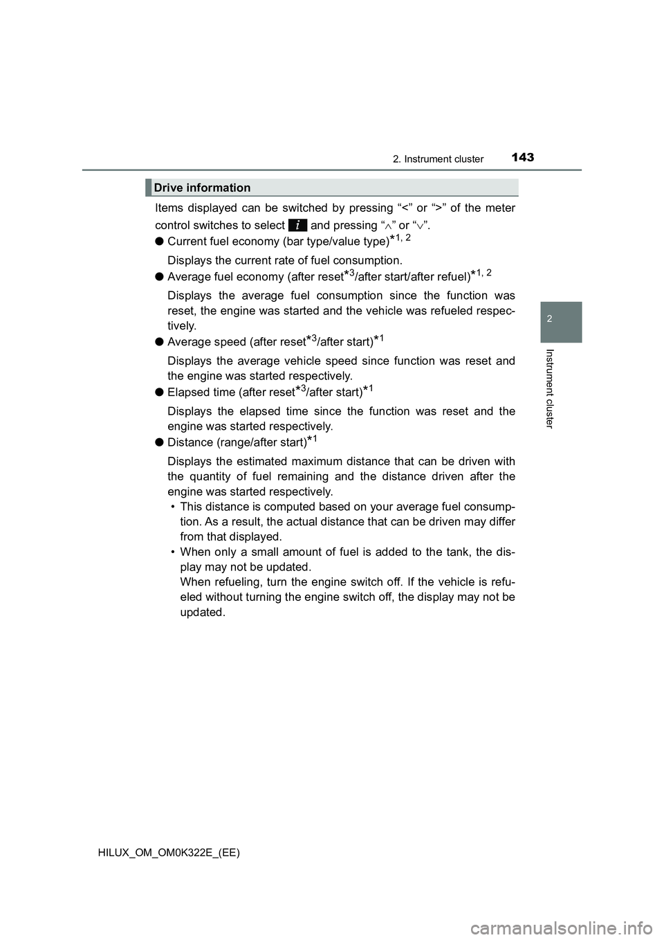 TOYOTA HILUX 2017 Owners Manual (in English) 1432. Instrument cluster
2
Instrument cluster
HILUX_OM_OM0K322E_(EE)
Items displayed can be switched by pressing “<” or “>” of the meter
control switches to select and pressing “ ” o TOYOTA HILUX 2017 Owners Manual (in English) 1432. Instrument cluster
2
Instrument cluster
HILUX_OM_OM0K322E_(EE)
Items displayed can be switched by pressing “<” or “>” of the meter
control switches to select and pressing “ ” o