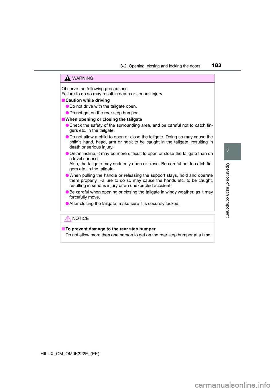 TOYOTA HILUX 2017 Owners Manual (in English) 1833-2. Opening, closing and locking the doors
3
Operation of each component
HILUX_OM_OM0K322E_(EE)
WARNING
Observe the following precautions.
Failure to do so may result in death or serious injury. TOYOTA HILUX 2017 Owners Manual (in English) 1833-2. Opening, closing and locking the doors
3
Operation of each component
HILUX_OM_OM0K322E_(EE)
WARNING
Observe the following precautions.
Failure to do so may result in death or serious injury.