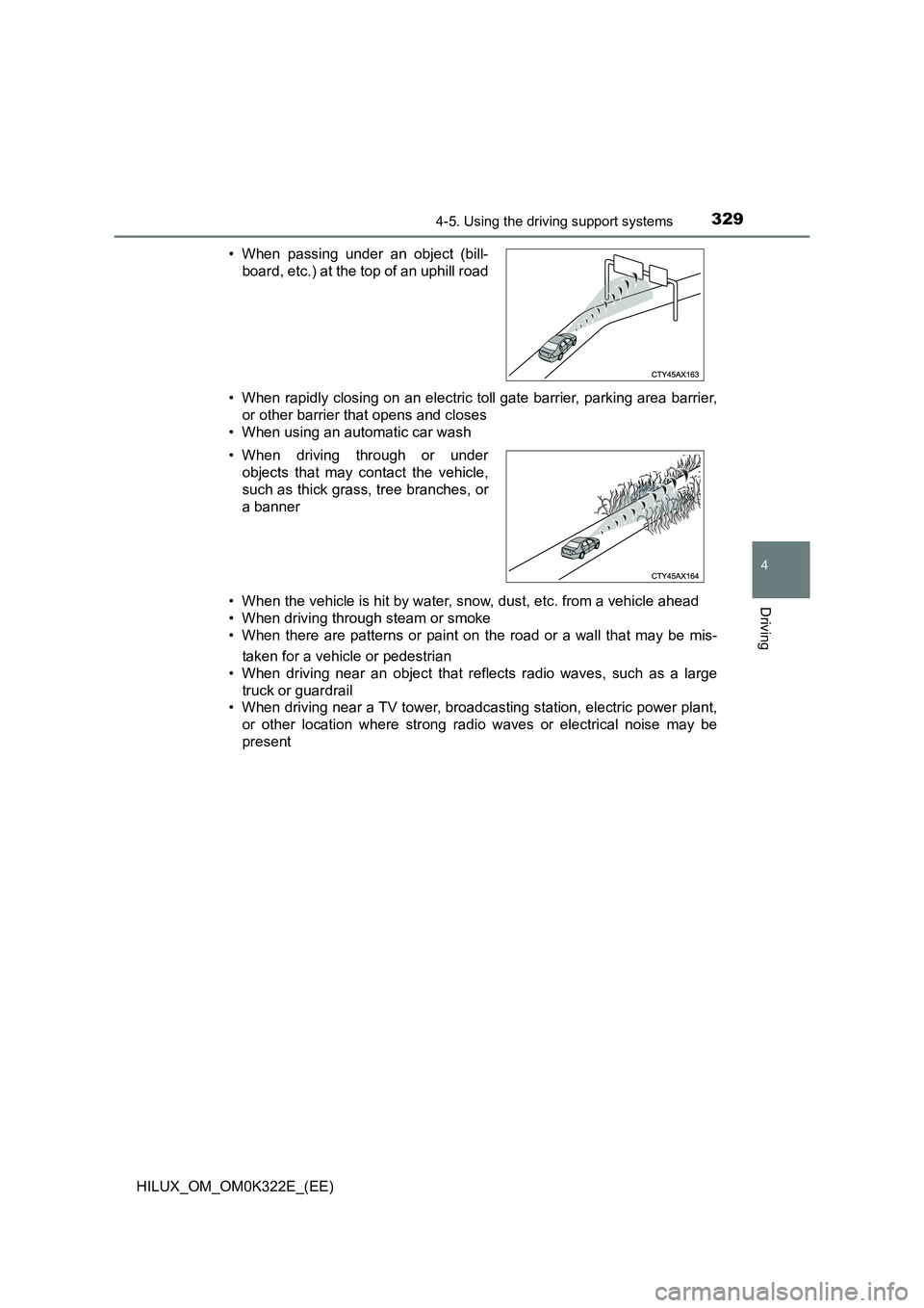 TOYOTA HILUX 2017  Owners Manual (in English) 3294-5. Using the driving support systems
4
Driving
HILUX_OM_OM0K322E_(EE) 
• When rapidly closing on an electric toll gate barrier, parking area barrier, 
or other barrier that opens and closes 
