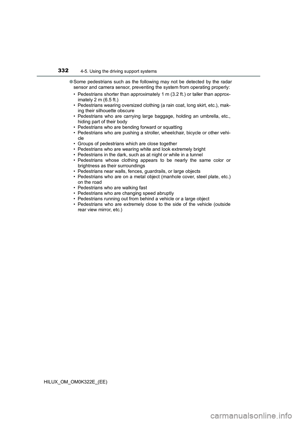 TOYOTA HILUX 2017 Owners Manual (in English) 3324-5. Using the driving support systems
HILUX_OM_OM0K322E_(EE)
● Some pedestrians such as the following may not be detected by the radar
sensor and camera sensor, preventing the system from oper TOYOTA HILUX 2017 Owners Manual (in English) 3324-5. Using the driving support systems
HILUX_OM_OM0K322E_(EE)
● Some pedestrians such as the following may not be detected by the radar
sensor and camera sensor, preventing the system from oper