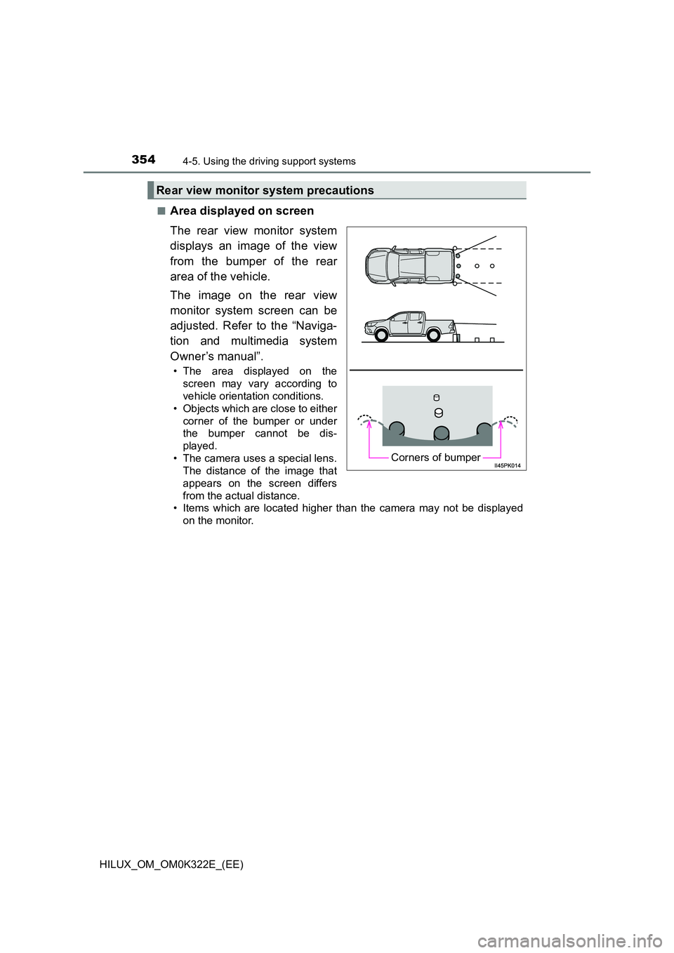 TOYOTA HILUX 2017  Owners Manual (in English) 3544-5. Using the driving support systems
HILUX_OM_OM0K322E_(EE) 
■Area displayed on screen 
The rear view monitor system 
displays an image of the view 
from the bumper of the rear 
area of the veh
