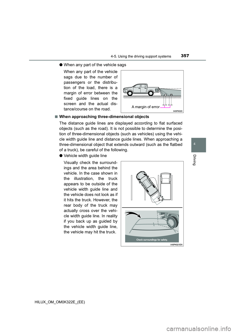 TOYOTA HILUX 2017 Owners Manual (in English) 3574-5. Using the driving support systems
4
Driving
HILUX_OM_OM0K322E_(EE)
●When any part of the vehicle sags
When any part of the vehicle
sags due to the number of
passengers or the distribu-
t TOYOTA HILUX 2017 Owners Manual (in English) 3574-5. Using the driving support systems
4
Driving
HILUX_OM_OM0K322E_(EE)
●When any part of the vehicle sags
When any part of the vehicle
sags due to the number of
passengers or the distribu-
t