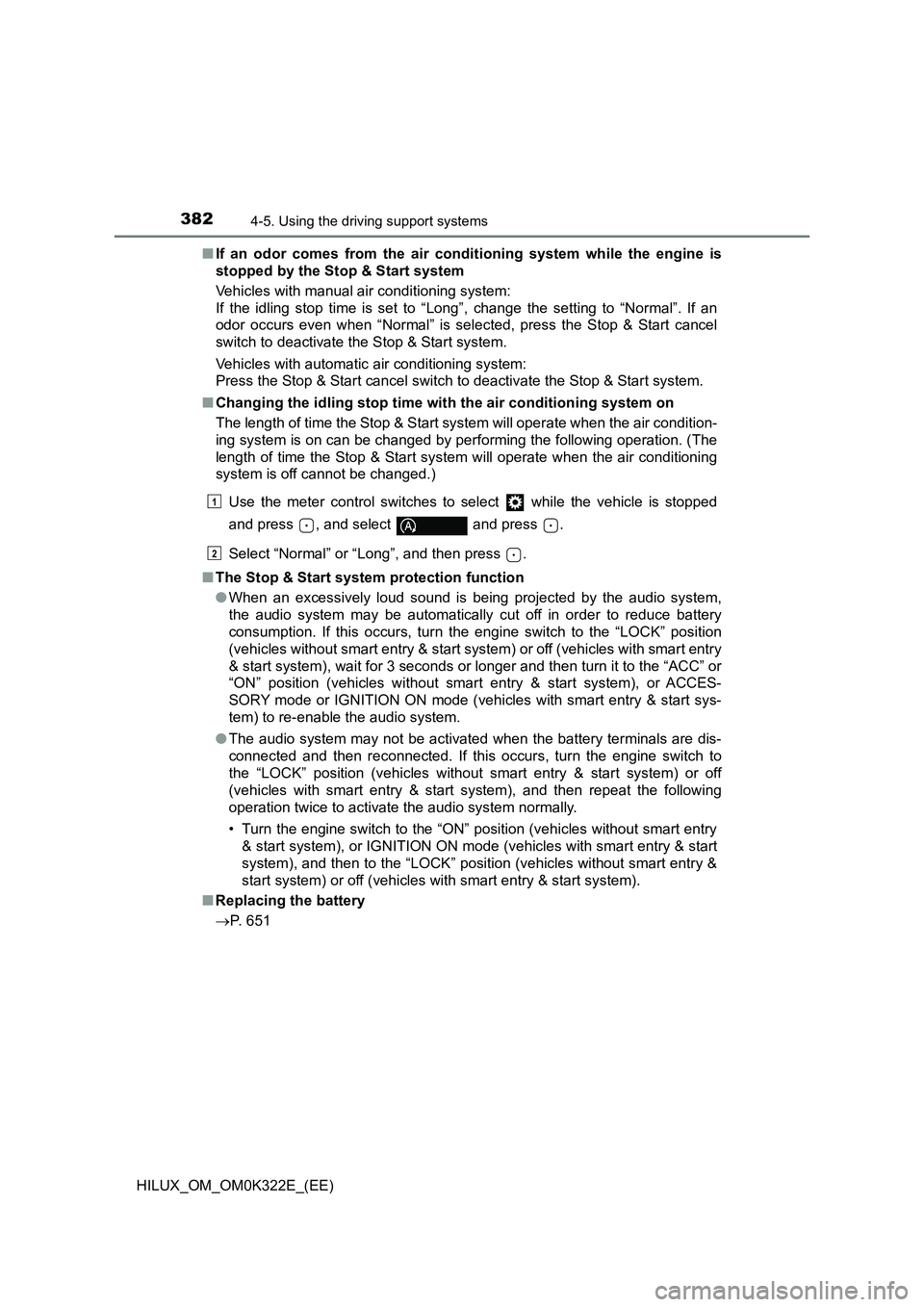 TOYOTA HILUX 2017 Owners Manual (in English) 3824-5. Using the driving support systems
HILUX_OM_OM0K322E_(EE)
■ If an odor comes from the air conditioning system while the engine is
stopped by the Stop & Start system
Vehicles with manual ai TOYOTA HILUX 2017 Owners Manual (in English) 3824-5. Using the driving support systems
HILUX_OM_OM0K322E_(EE)
■ If an odor comes from the air conditioning system while the engine is
stopped by the Stop & Start system
Vehicles with manual ai