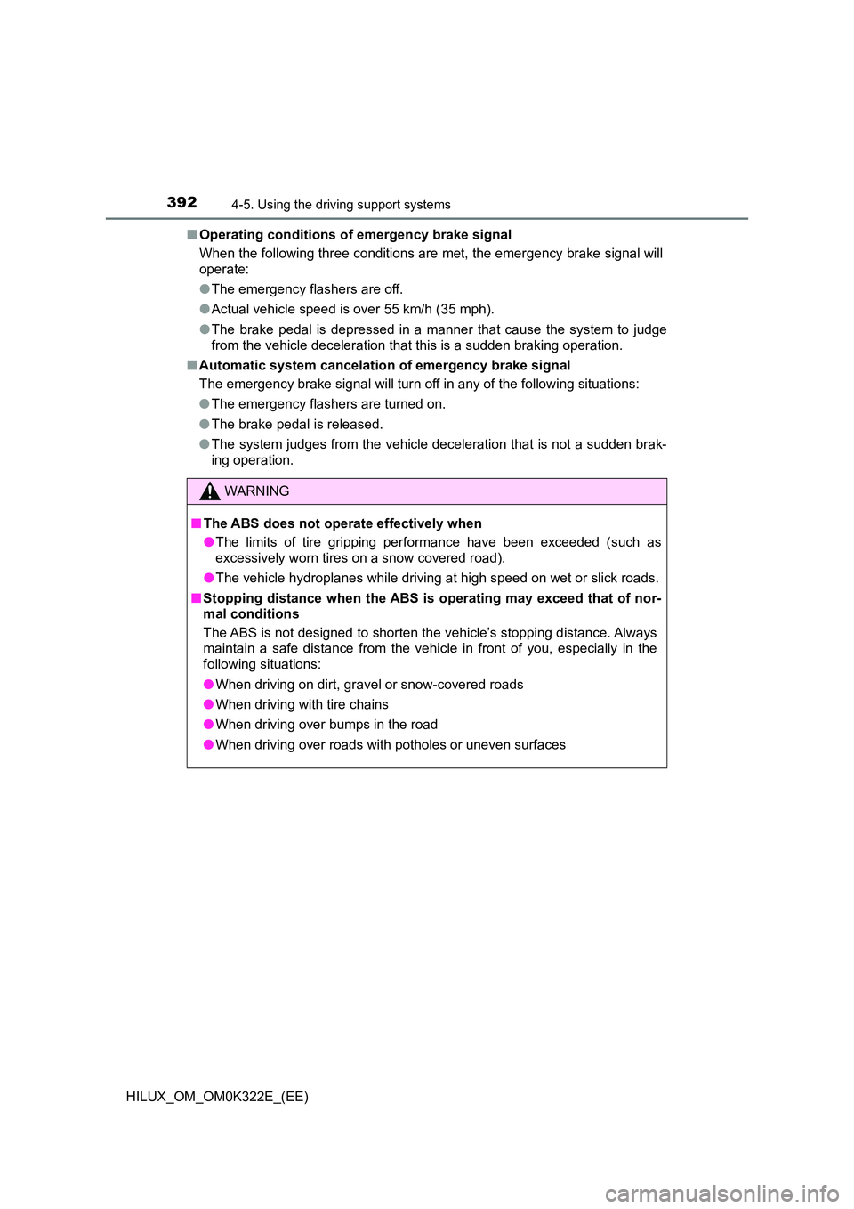 TOYOTA HILUX 2017 Owners Manual (in English) 3924-5. Using the driving support systems
HILUX_OM_OM0K322E_(EE)
■ Operating conditions of emergency brake signal
When the following three conditions are met, the emergency brake signal will
oper TOYOTA HILUX 2017 Owners Manual (in English) 3924-5. Using the driving support systems
HILUX_OM_OM0K322E_(EE)
■ Operating conditions of emergency brake signal
When the following three conditions are met, the emergency brake signal will
oper