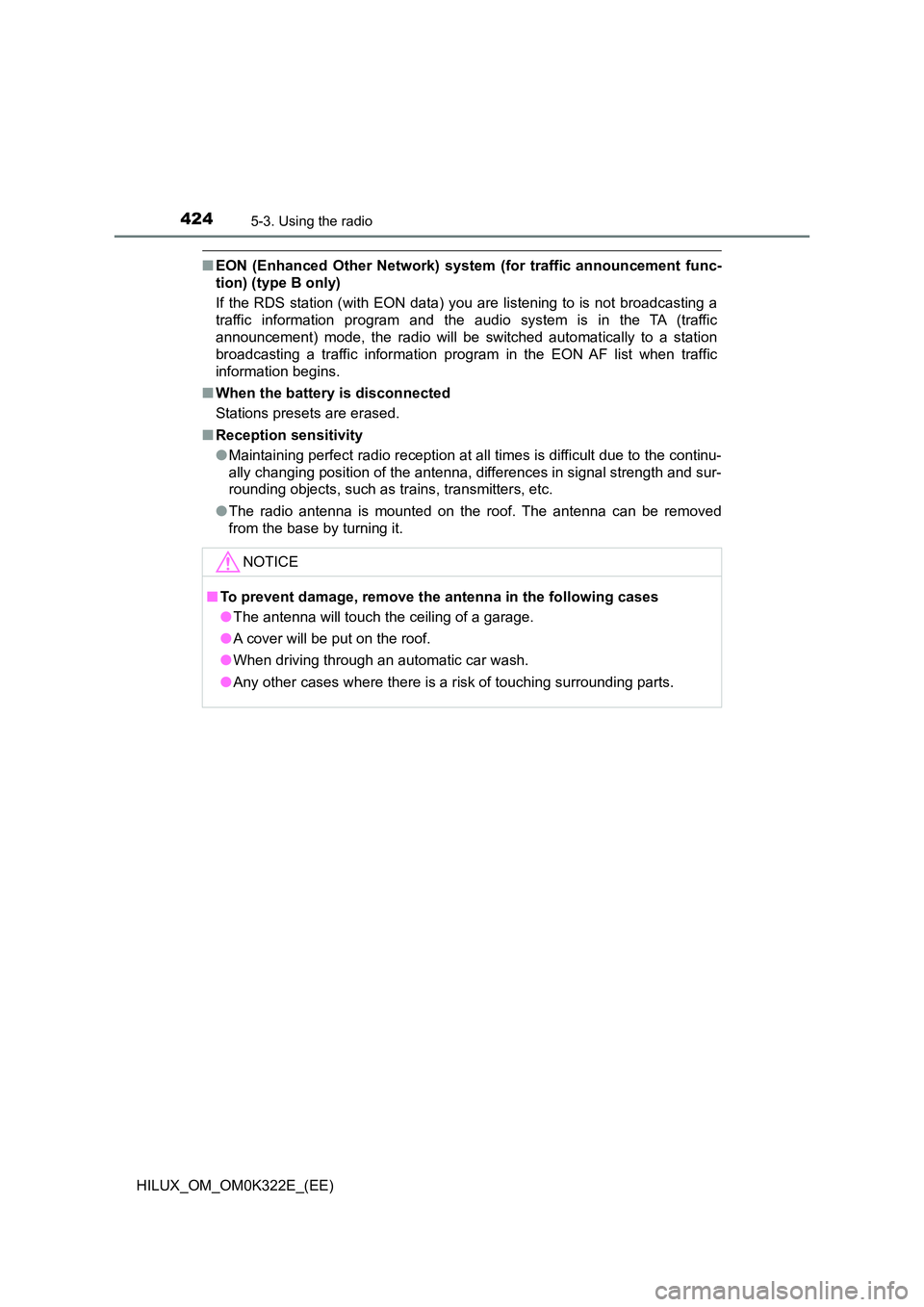 TOYOTA HILUX 2017 Owners Manual (in English) 4245-3. Using the radio
HILUX_OM_OM0K322E_(EE)
■EON (Enhanced Other Network) system (for traffic announcement func-
tion) (type B only)
If the RDS station (with EON data) you are listening to is n TOYOTA HILUX 2017 Owners Manual (in English) 4245-3. Using the radio
HILUX_OM_OM0K322E_(EE)
■EON (Enhanced Other Network) system (for traffic announcement func-
tion) (type B only)
If the RDS station (with EON data) you are listening to is n