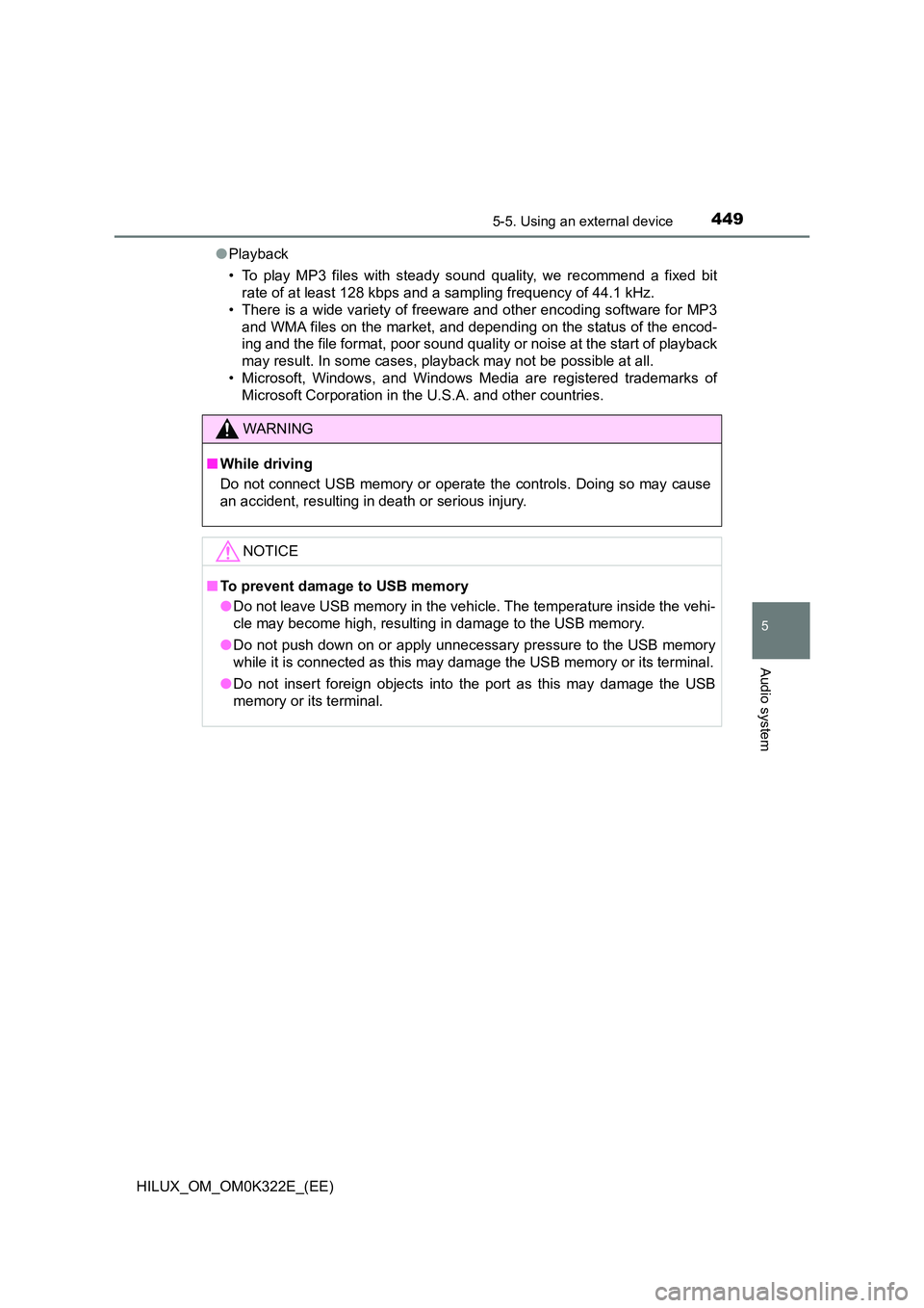 TOYOTA HILUX 2017 Owners Manual (in English) 4495-5. Using an external device
5
Audio system
HILUX_OM_OM0K322E_(EE)
● Playback
• To play MP3 files with steady s ound quality, we recommend a fixed bit
rate of at least 128 kbps and a sampli TOYOTA HILUX 2017 Owners Manual (in English) 4495-5. Using an external device
5
Audio system
HILUX_OM_OM0K322E_(EE)
● Playback
• To play MP3 files with steady s ound quality, we recommend a fixed bit
rate of at least 128 kbps and a sampli