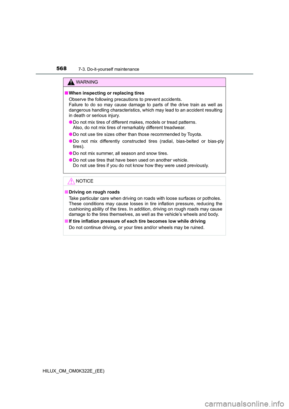 TOYOTA HILUX 2017 Owners Manual (in English) 5687-3. Do-it-yourself maintenance
HILUX_OM_OM0K322E_(EE)
WARNING
■When inspecting or replacing tires
Observe the following precautions to prevent accidents.
Failure to do so may cause damage to p TOYOTA HILUX 2017 Owners Manual (in English) 5687-3. Do-it-yourself maintenance
HILUX_OM_OM0K322E_(EE)
WARNING
■When inspecting or replacing tires
Observe the following precautions to prevent accidents.
Failure to do so may cause damage to p