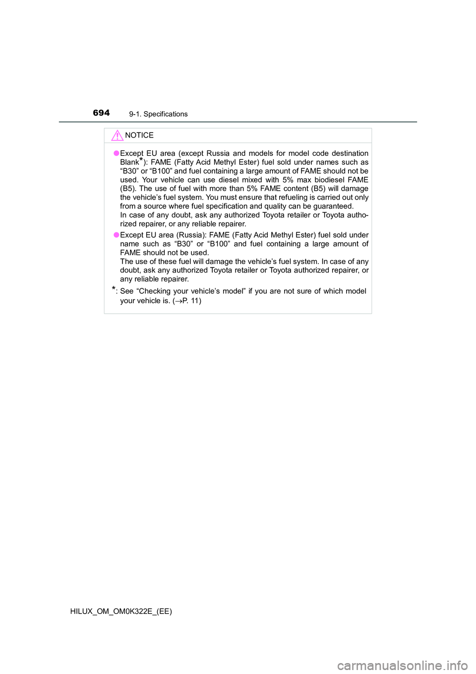 TOYOTA HILUX 2017 Owners Manual (in English) 6949-1. Specifications
HILUX_OM_OM0K322E_(EE)
NOTICE
●Except EU area (except Russia and models for model code destination
Blank*): FAME (Fatty Acid Methyl Ester) fuel sold under names such as
“B TOYOTA HILUX 2017 Owners Manual (in English) 6949-1. Specifications
HILUX_OM_OM0K322E_(EE)
NOTICE
●Except EU area (except Russia and models for model code destination
Blank*): FAME (Fatty Acid Methyl Ester) fuel sold under names such as
“B