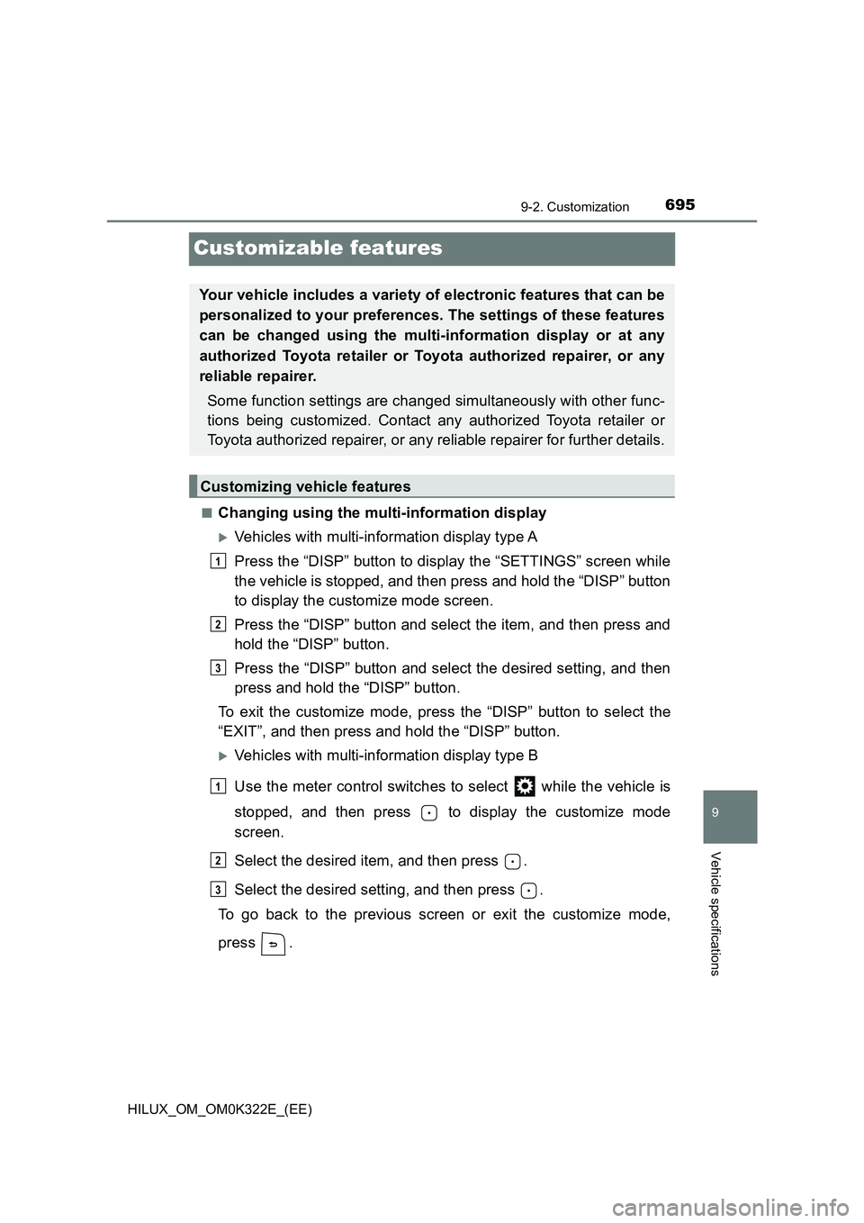 TOYOTA HILUX 2017 Owners Manual (in English) 6959-2. Customization
HILUX_OM_OM0K322E_(EE)
9
Vehicle specifications
Customizable features
■Changing using the multi-information display
Vehicles with multi-information display type A
Press the TOYOTA HILUX 2017 Owners Manual (in English) 6959-2. Customization
HILUX_OM_OM0K322E_(EE)
9
Vehicle specifications
Customizable features
■Changing using the multi-information display
Vehicles with multi-information display type A
Press the