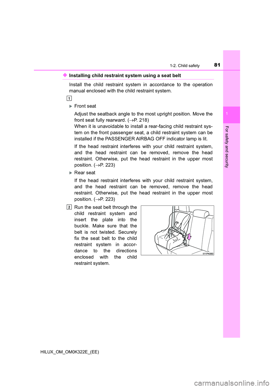 TOYOTA HILUX 2017  Owners Manual (in English) 811-2. Child safety
1
HILUX_OM_OM0K322E_(EE)
For safety and security
◆Installing child restraint system using a seat belt 
Install the child restraint system in accordance to the operation 
manual e