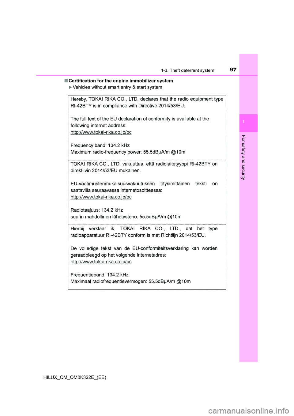 TOYOTA HILUX 2017  Owners Manual (in English) 971-3. Theft deterrent system
1
HILUX_OM_OM0K322E_(EE)
For safety and security
■Certification for the engine immobilizer system
Vehicles without smart entry & start system 