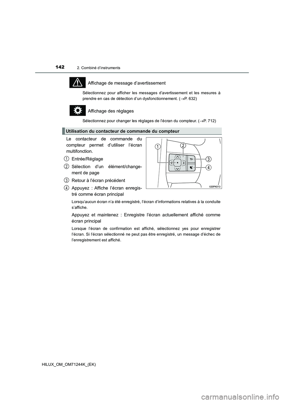TOYOTA HILUX 2017  Notices Demploi (in French) 1422. Combiné d’instruments
HILUX_OM_OM71244K_(EK)
Affichage de message d’avertissement
Sélectionnez pour afficher les messages d’avertissement et les mesures à
prendre en cas de détection d