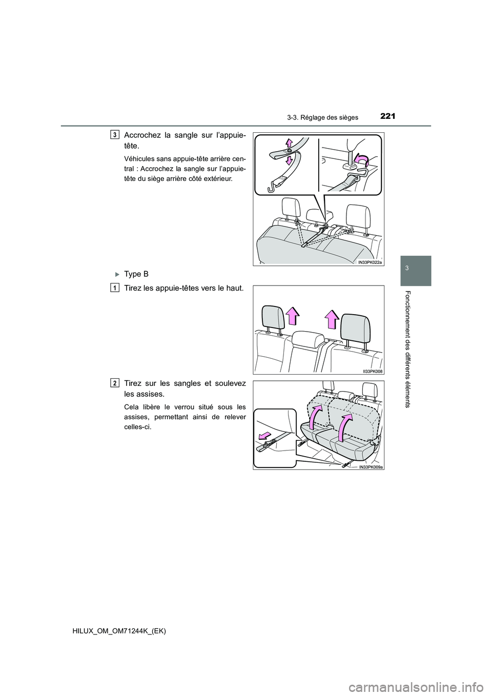 TOYOTA HILUX 2017  Notices Demploi (in French) 2213-3. Réglage des sièges
3
Fonctionnement des différents éléments
HILUX_OM_OM71244K_(EK)
Accrochez la sangle sur l’appuie- 
tête.
Véhicules sans appuie-tête arrière cen- 
tral : Accrochez