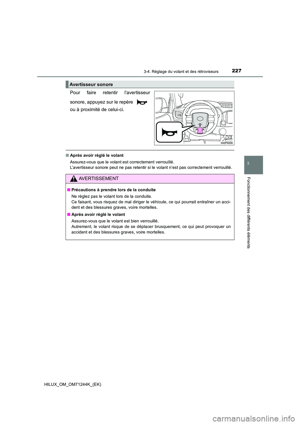 TOYOTA HILUX 2017  Notices Demploi (in French) 2273-4. Réglage du volant et des rétroviseurs
3
Fonctionnement des différents éléments
HILUX_OM_OM71244K_(EK)
Pour faire retentir l’avertisseur 
sonore, appuyez sur le repère  
ou à proximit